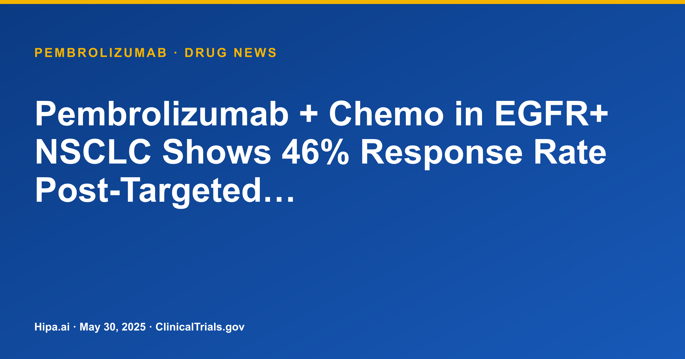 Pembrolizumab + Chemo in EGFR+ NSCLC Shows 46% Response Rate Post-Targeted… — research update card