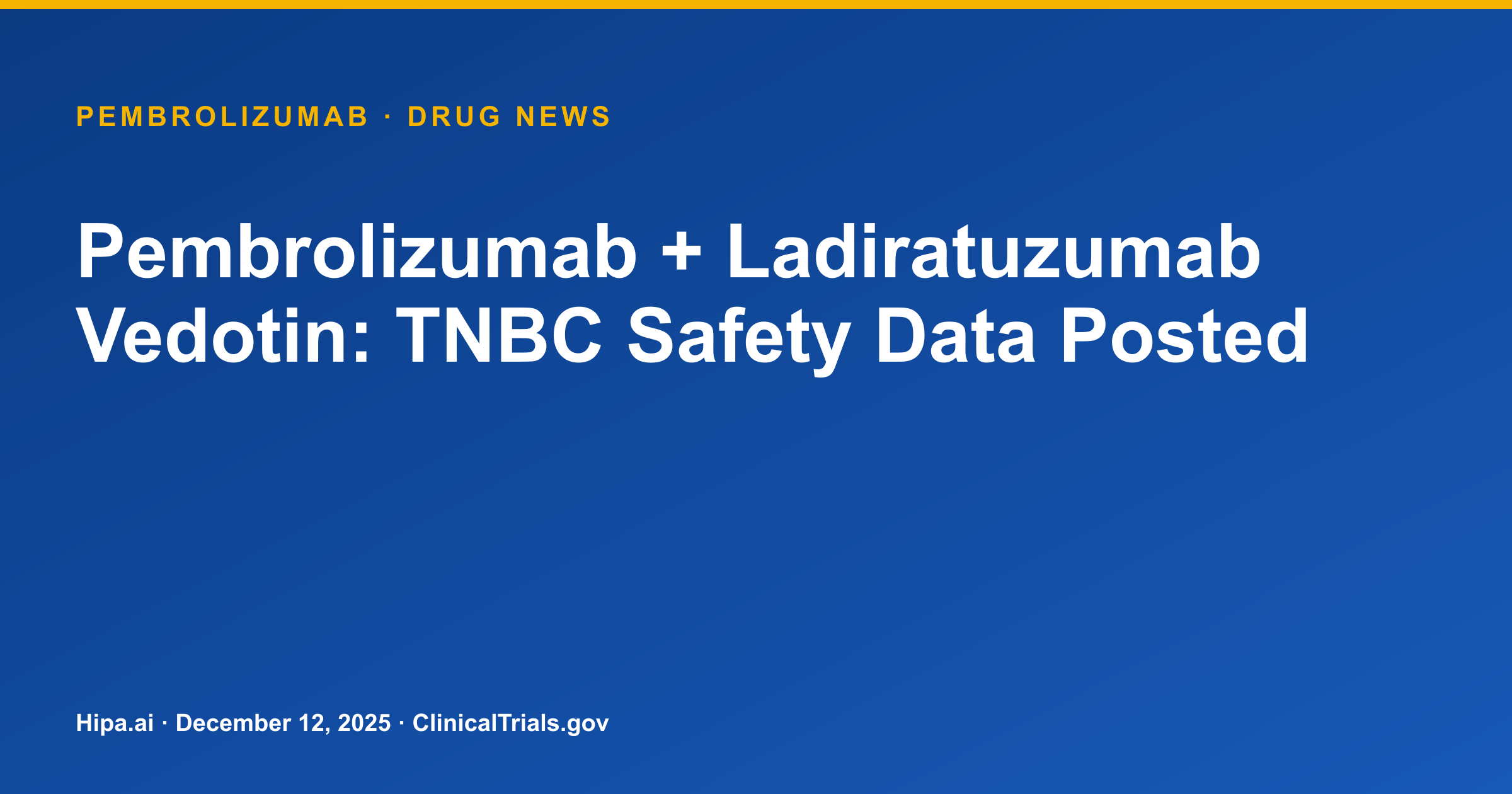 Pembrolizumab + Ladiratuzumab Vedotin: TNBC Safety Data Posted — drug news card
