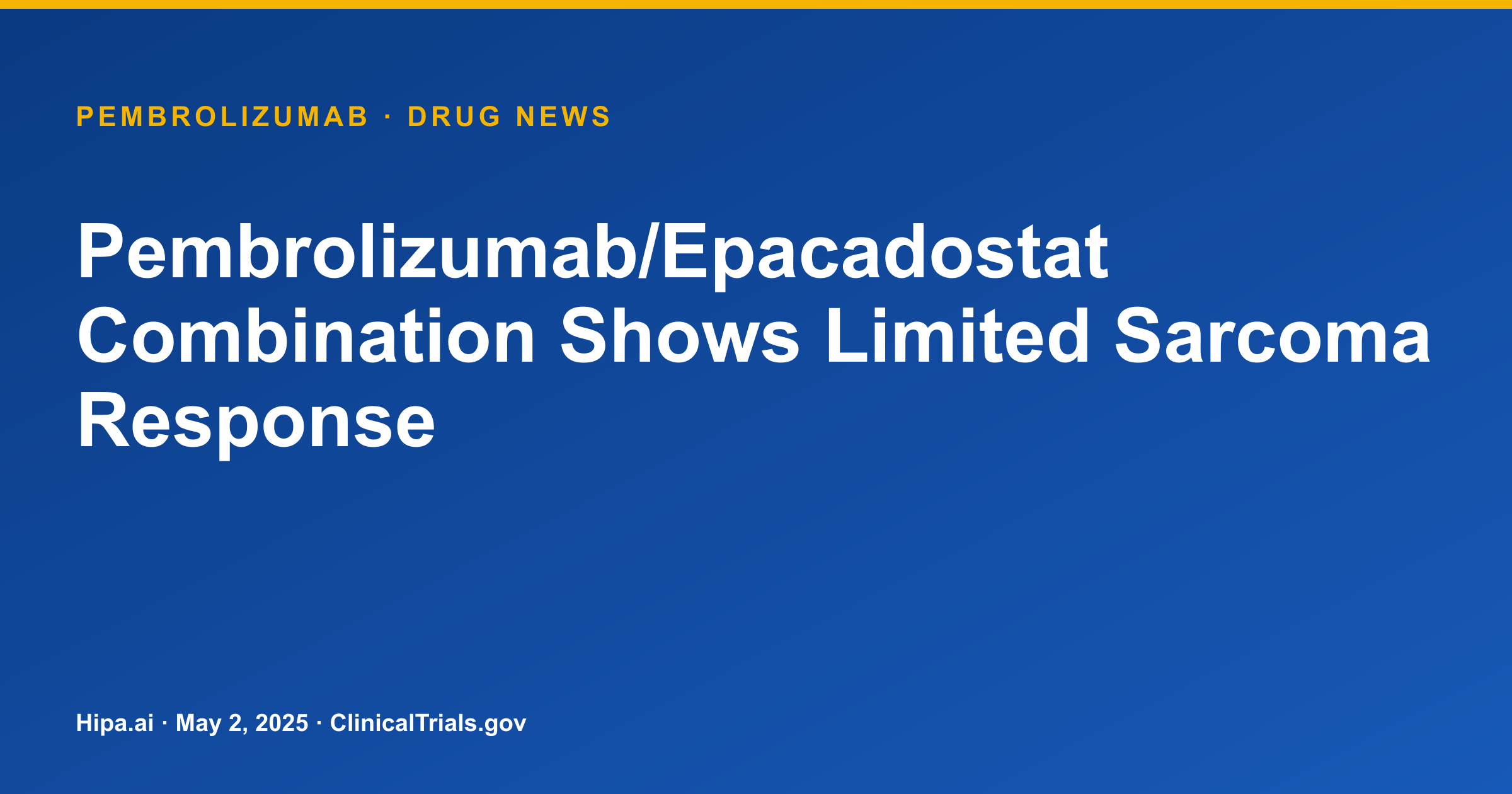 Pembrolizumab/Epacadostat Combination Shows Limited Sarcoma Response — drug news card