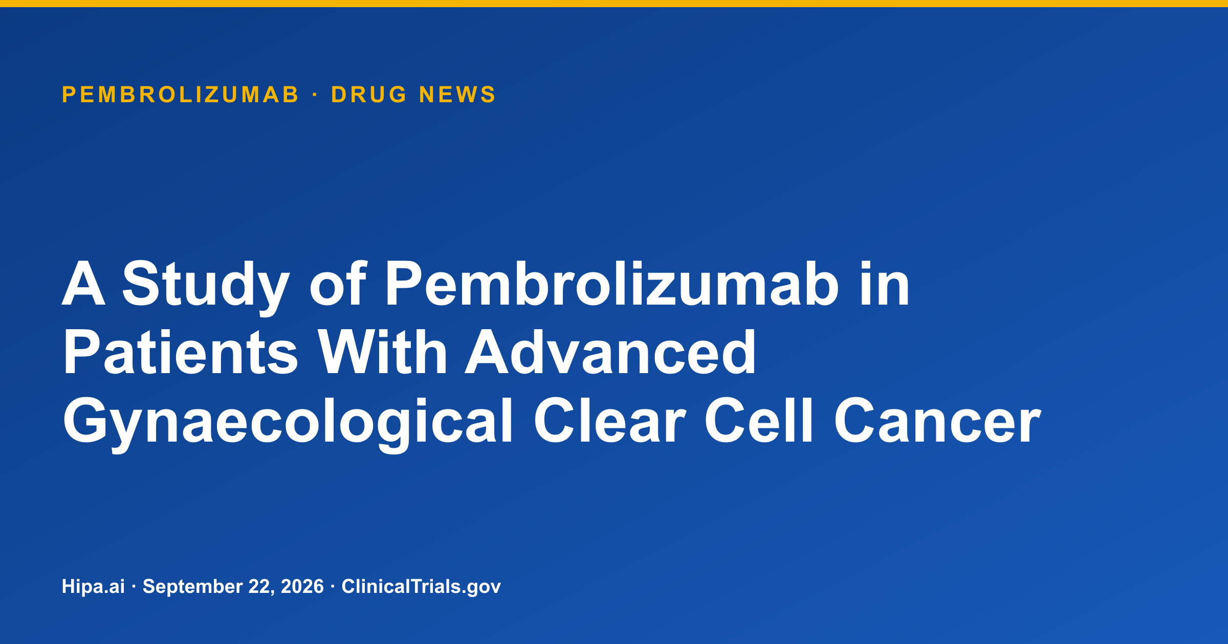 Pembrolizumab results posted for advanced gynecologic clear cell cancer — drug news card