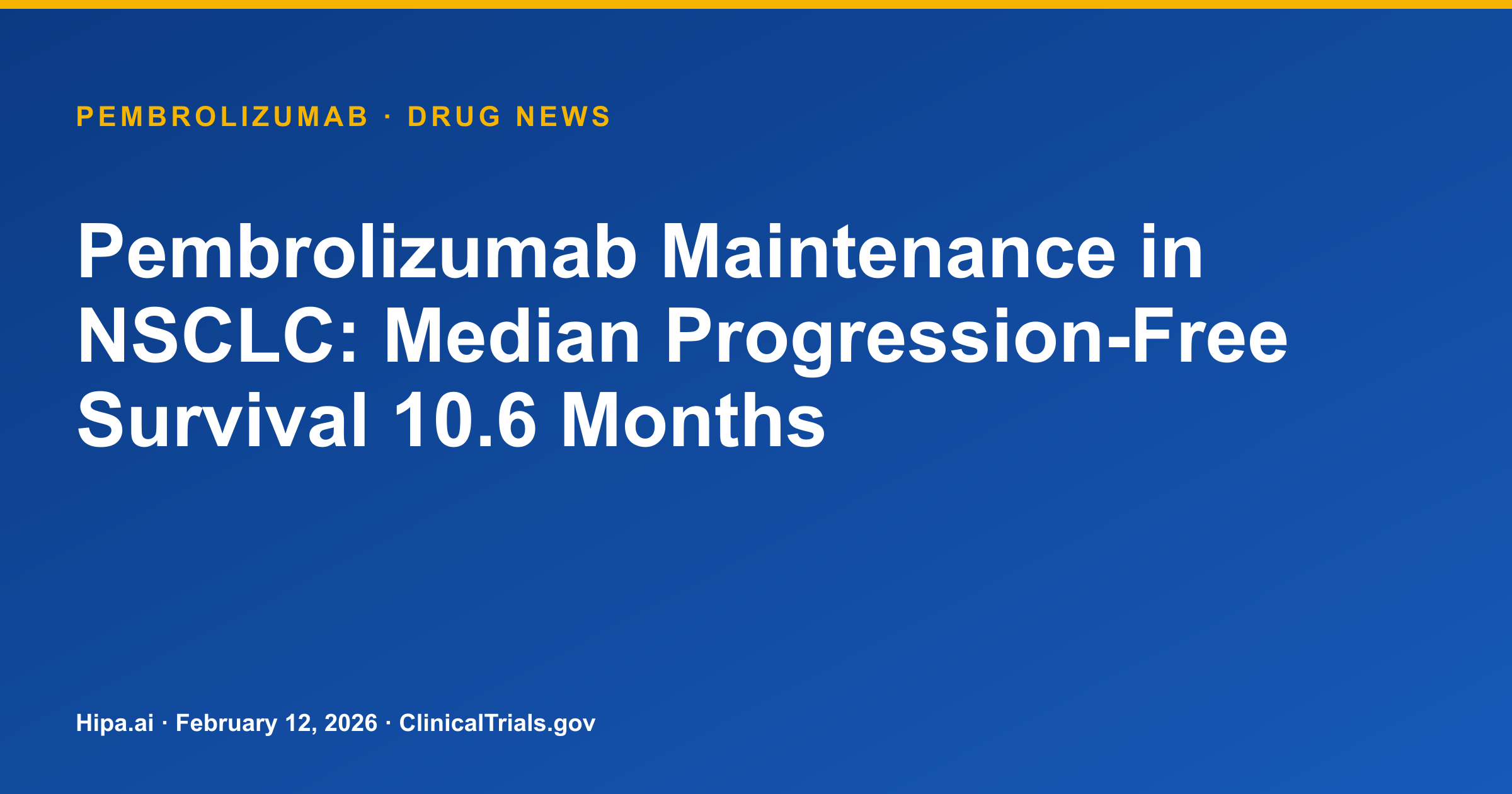 Pembrolizumab Maintenance in NSCLC: Median Progression-Free Survival 10.6 Months — drug news card