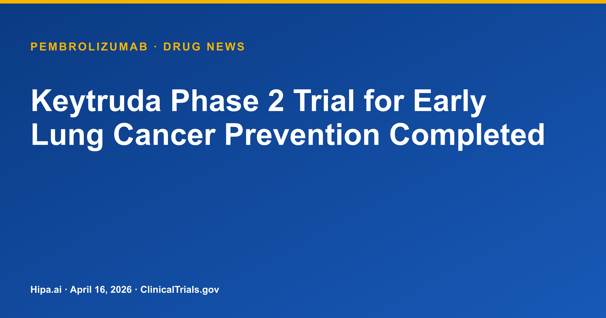 Keytruda Phase 2 Trial for Early Lung Cancer Prevention Completed — drug news card