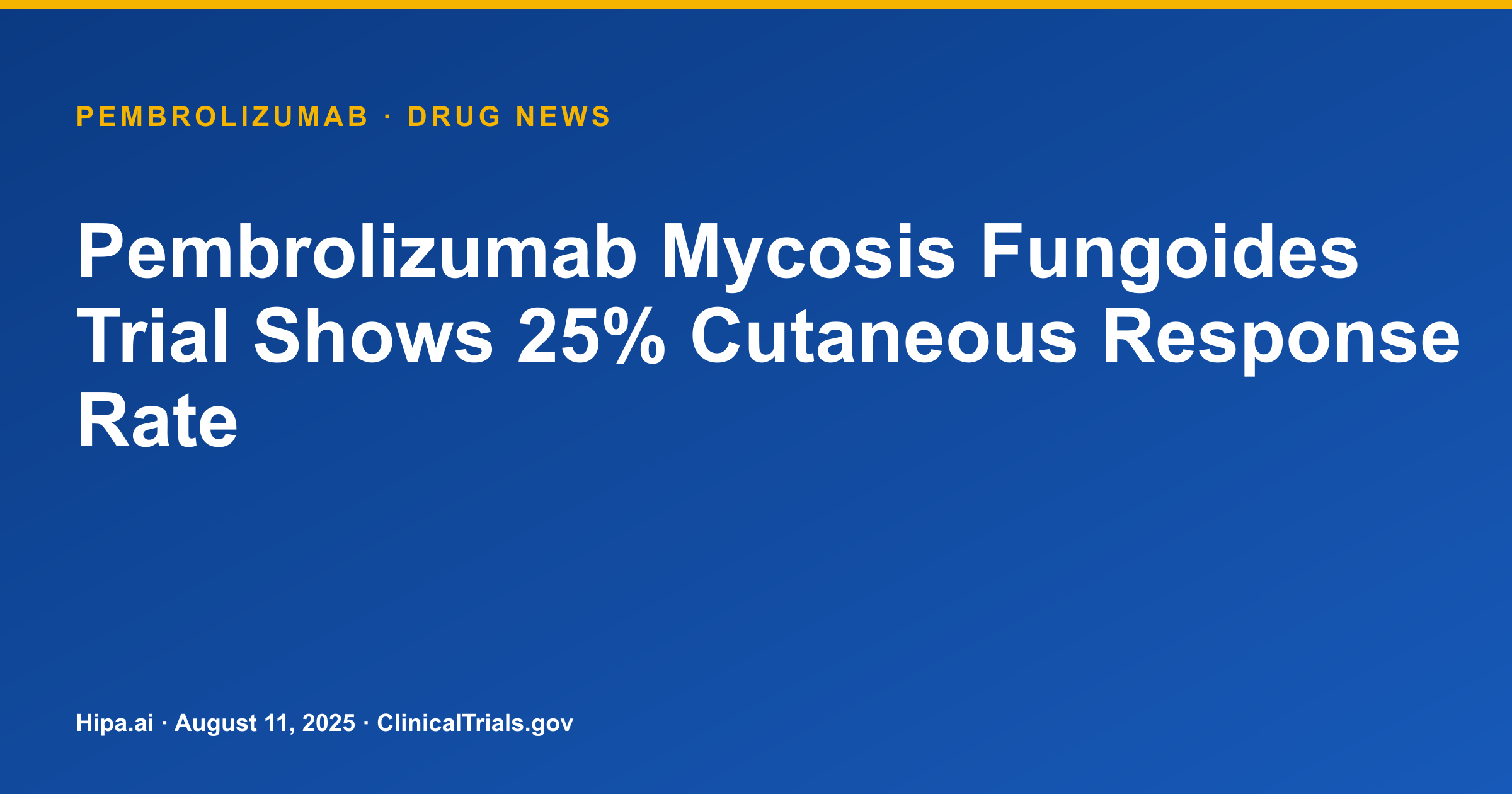 Pembrolizumab Mycosis Fungoides Trial Shows 25% Cutaneous Response Rate — drug news card