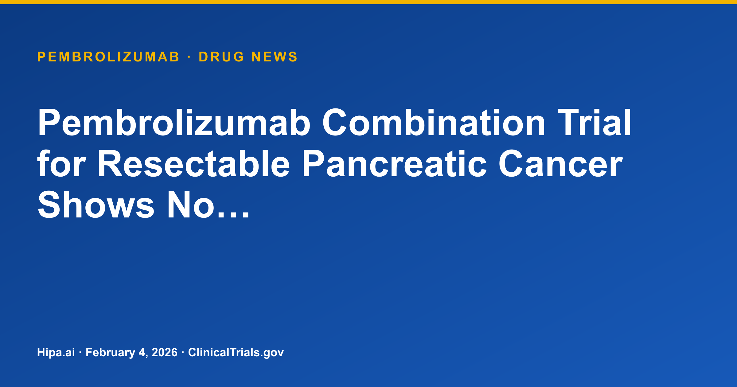Pembrolizumab Combination Trial for Resectable Pancreatic Cancer Shows No… — research update card