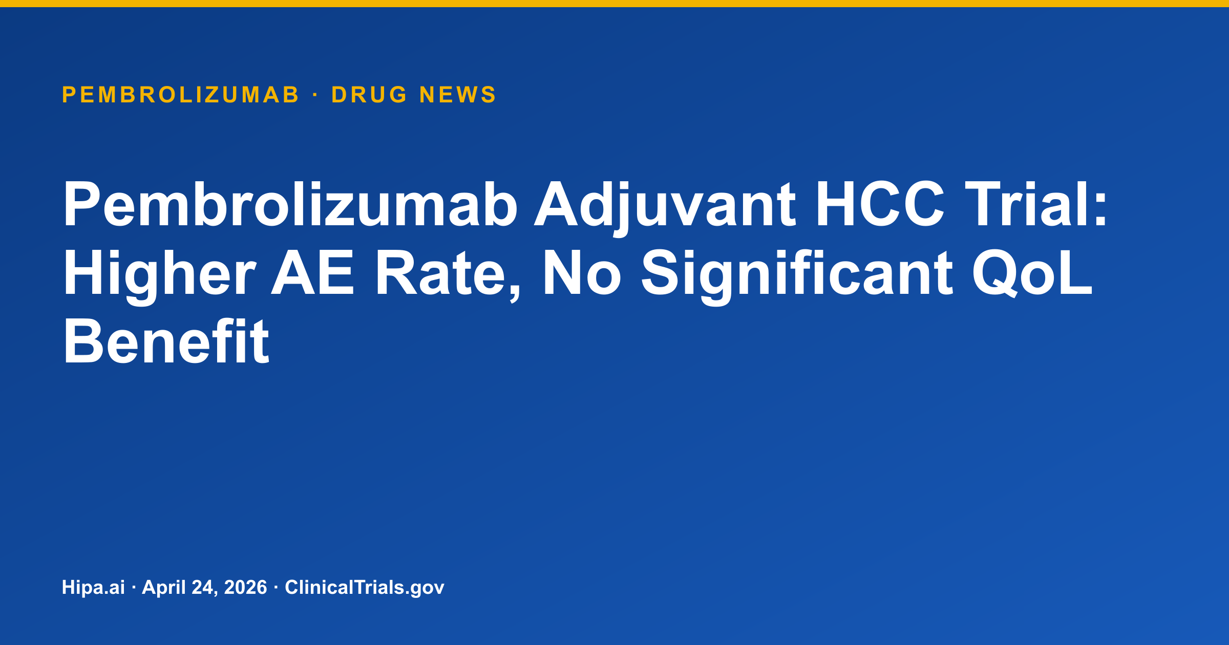 Pembrolizumab Adjuvant HCC Trial: Higher AE Rate, No Significant QoL Benefit — research update card