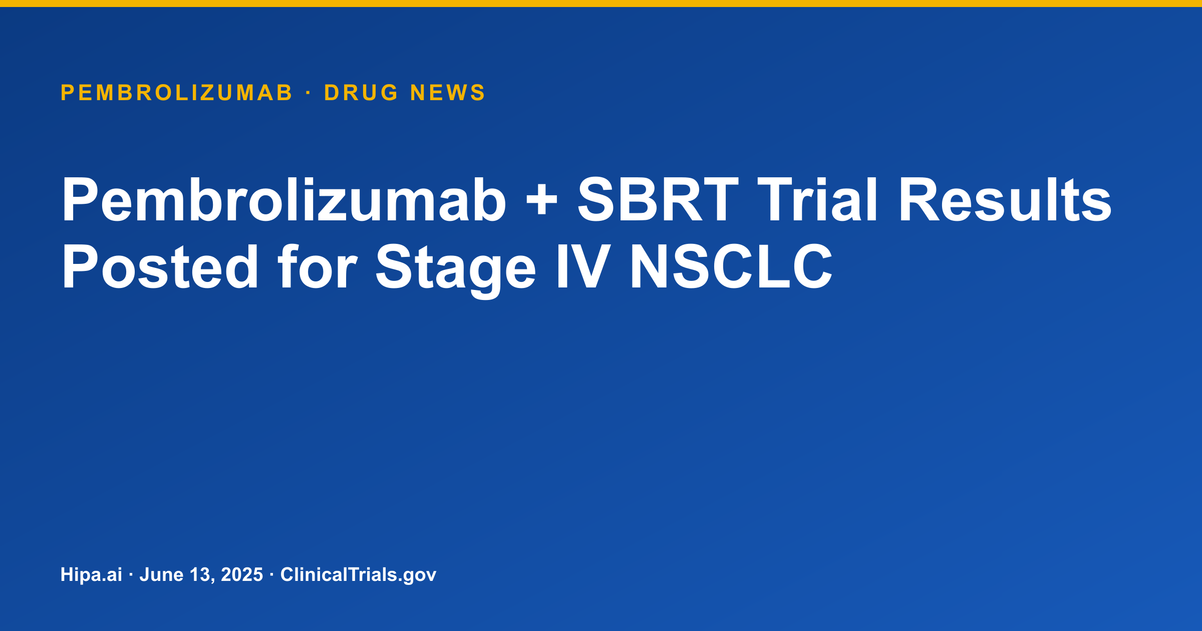 Pembrolizumab + SBRT Trial Results Posted for Stage IV NSCLC — drug news card