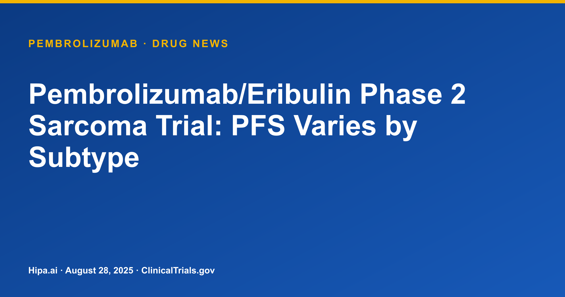 Pembrolizumab/Eribulin Phase 2 Sarcoma Trial: PFS Varies by Subtype — drug news card