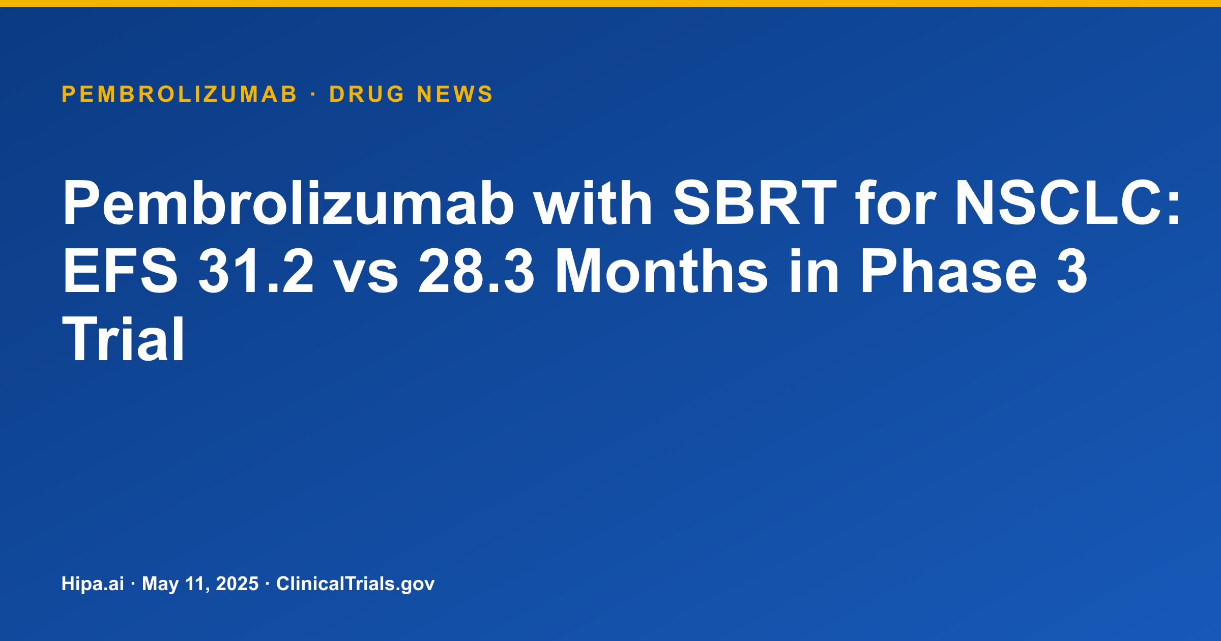Pembrolizumab with SBRT for NSCLC: EFS 31.2 vs 28.3 Months in Phase 3 Trial — drug news card
