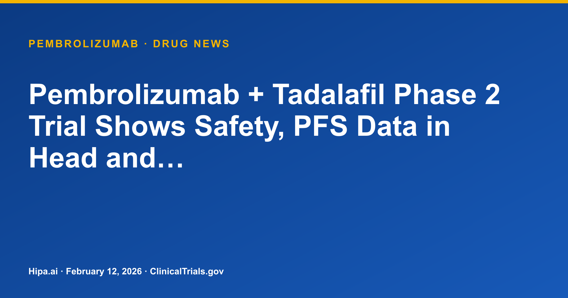 Pembrolizumab + Tadalafil Phase 2 Trial Shows Safety, PFS Data in Head and… — research update card