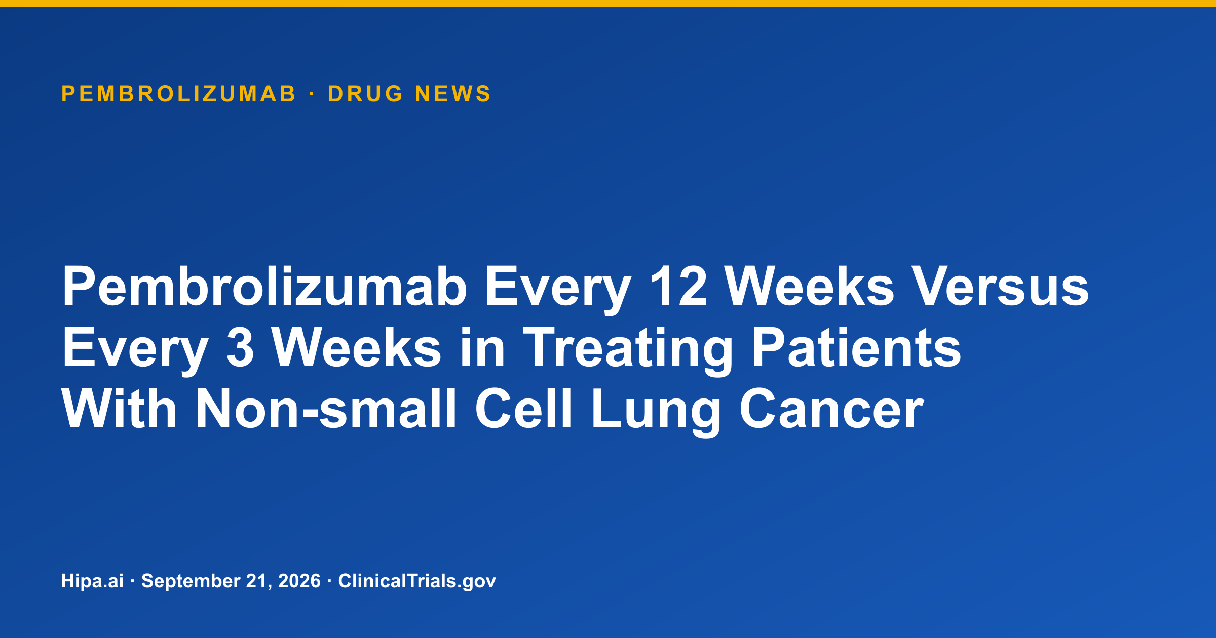 Pembrolizumab NSCLC trial posts results for 12-week dosing — drug news card