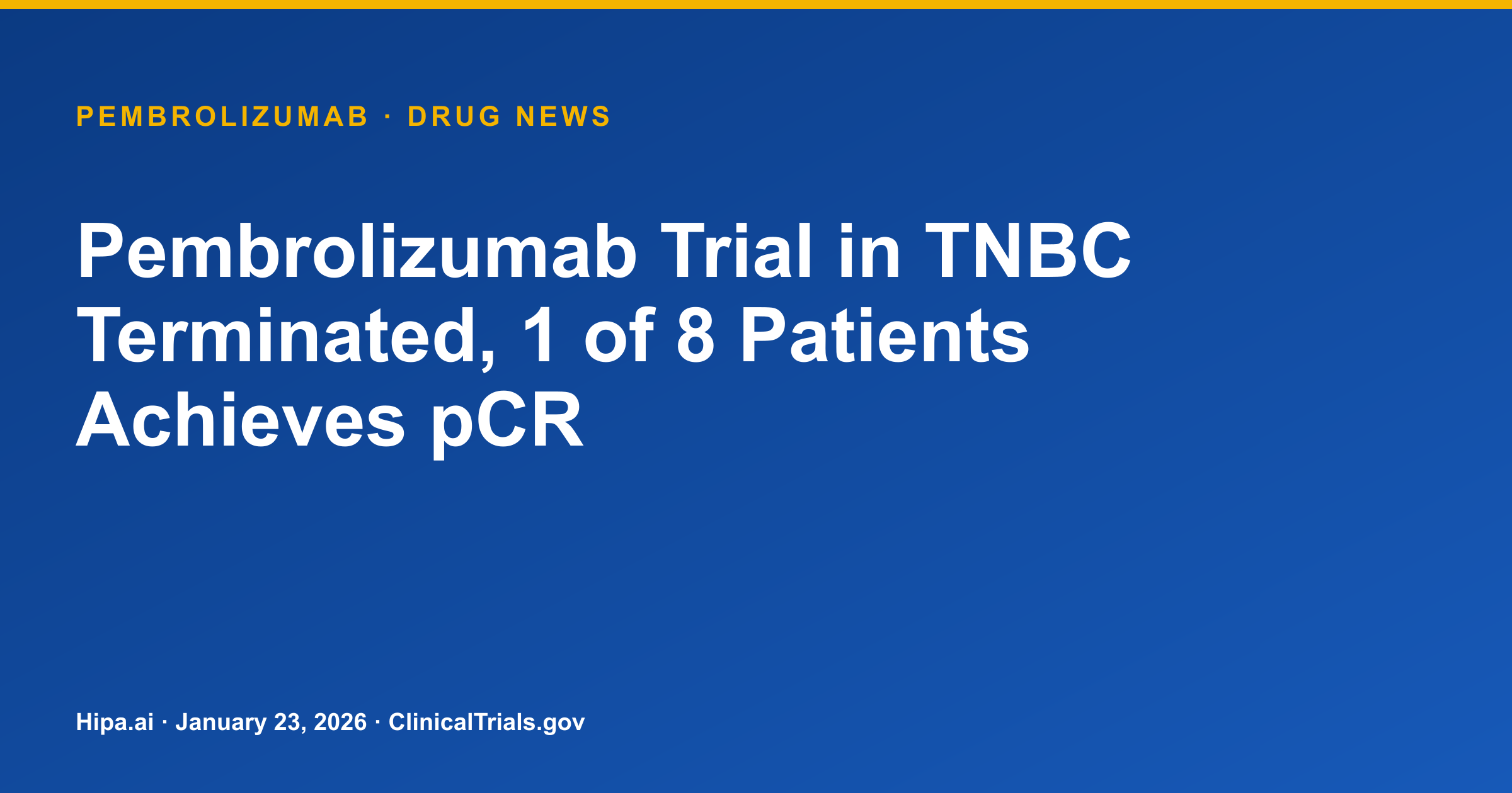 Pembrolizumab Trial in TNBC Terminated, 1 of 8 Patients Achieves pCR — research update card