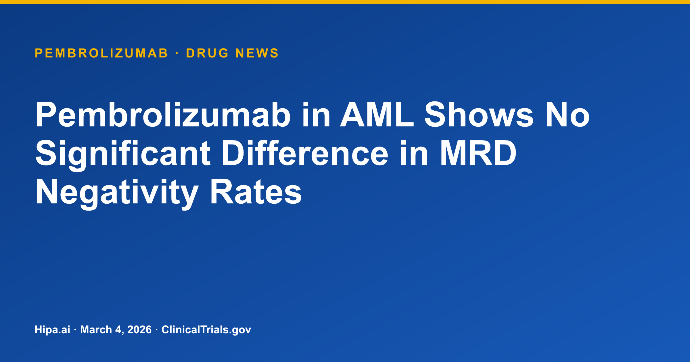 Pembrolizumab in AML Shows No Significant Difference in MRD Negativity Rates — research update card