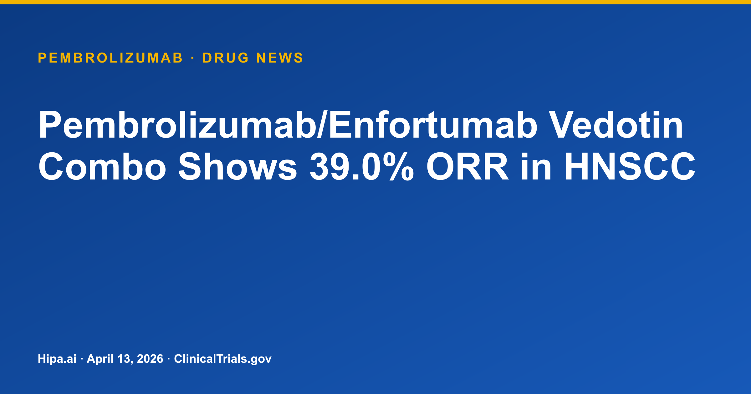 Pembrolizumab/Enfortumab Vedotin Combo Shows 39.0% ORR in HNSCC — drug news card