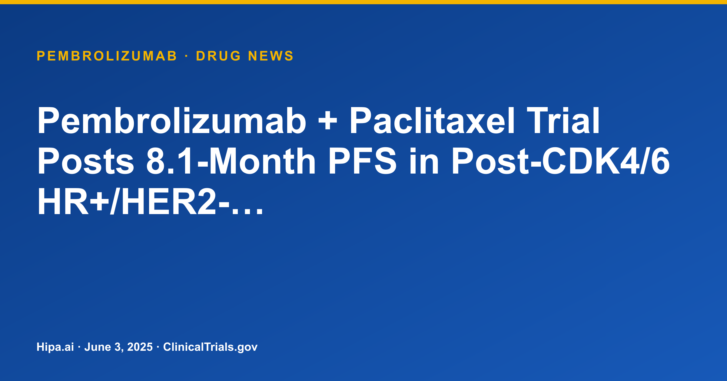Pembrolizumab + Paclitaxel Trial Posts 8.1-Month PFS in Post-CDK4/6 HR+/HER2-… — research update card