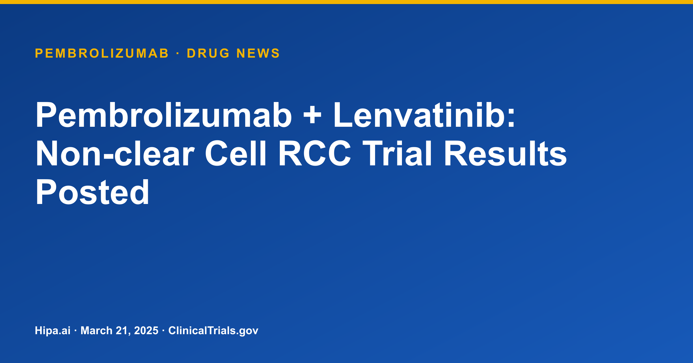 Pembrolizumab + Lenvatinib: Non-clear Cell RCC Trial Results Posted — drug news card