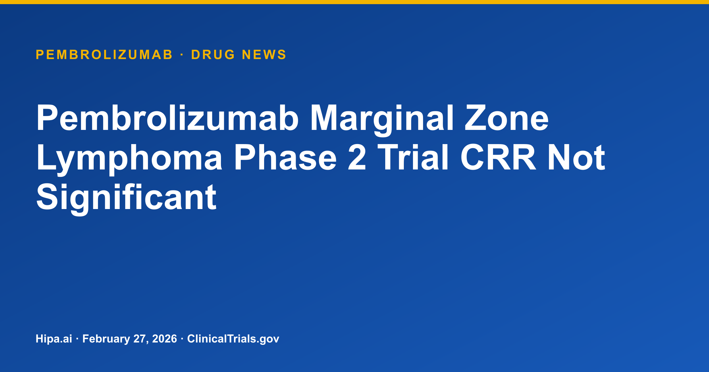 Pembrolizumab + Rituximab Marginal Zone Lymphoma Phase 2 Trial Data Posted — drug news card