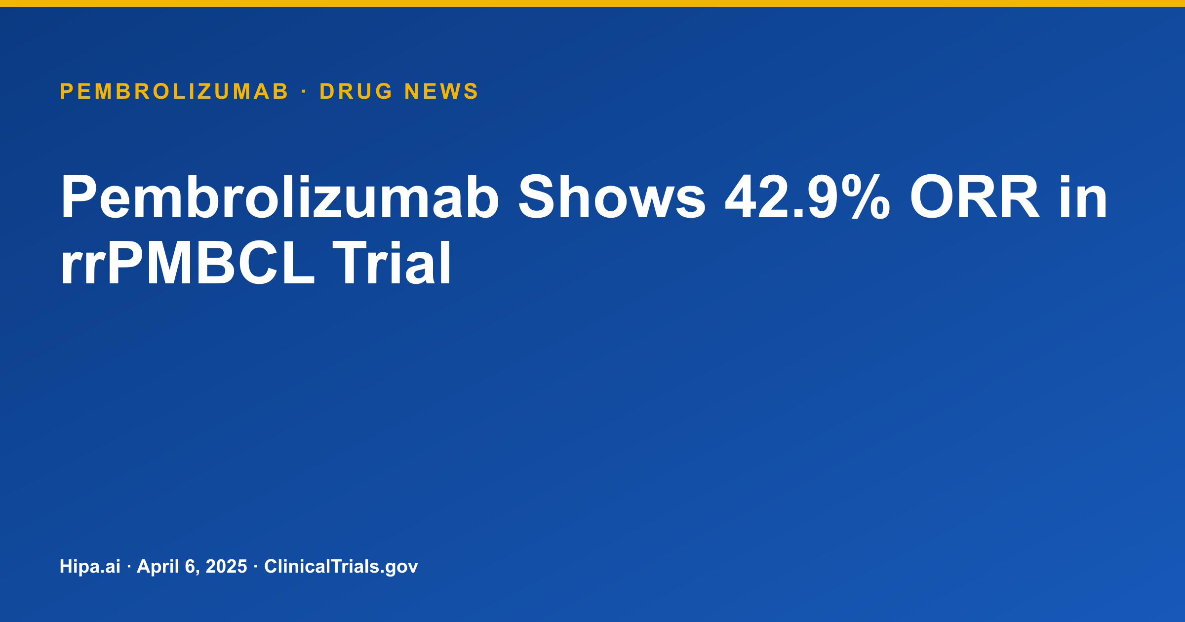 Pembrolizumab Shows 42.9% ORR in rrPMBCL Trial — drug news card