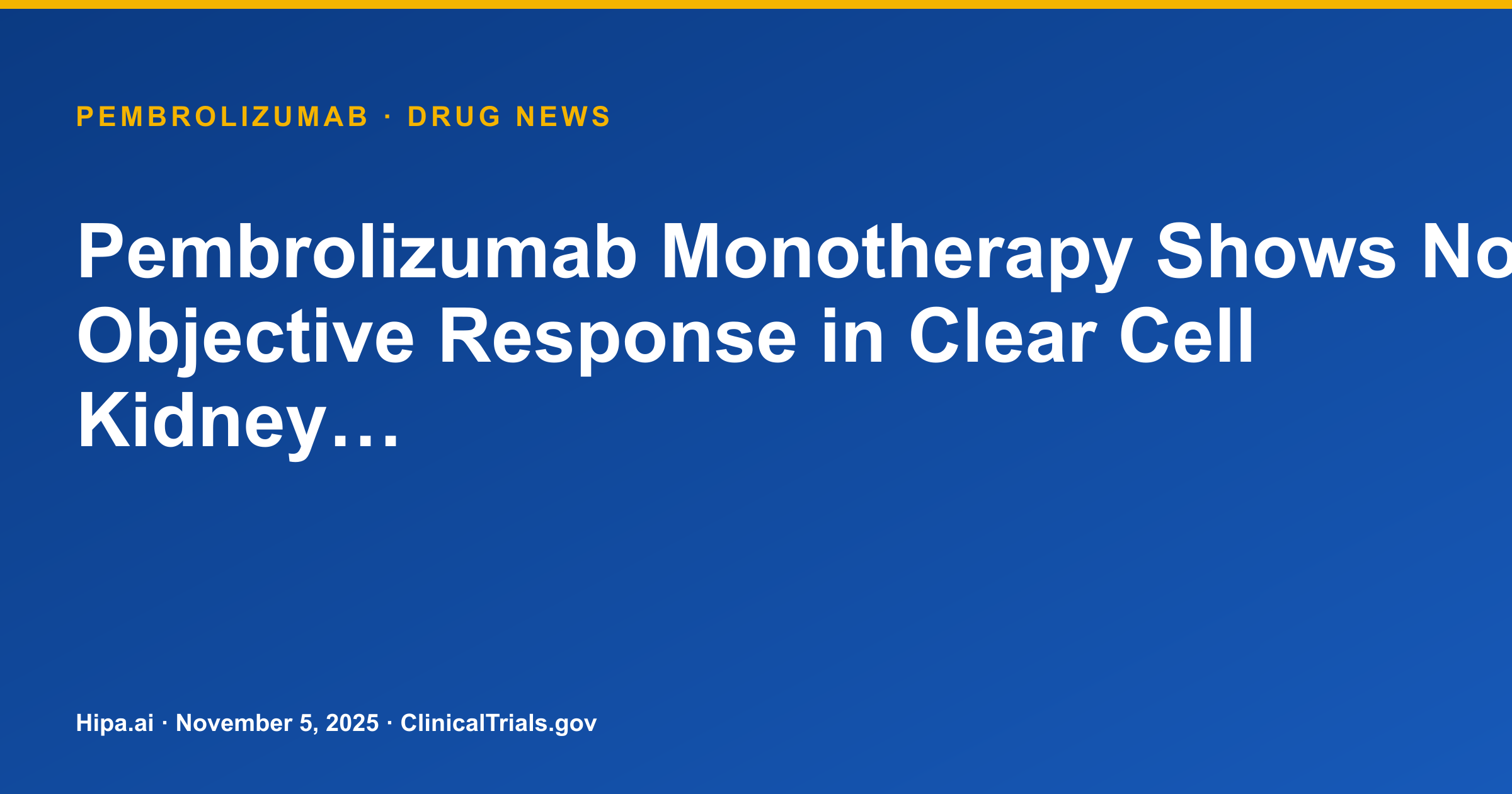 Pembrolizumab Monotherapy Shows No Objective Response in Clear Cell Kidney… — drug news card