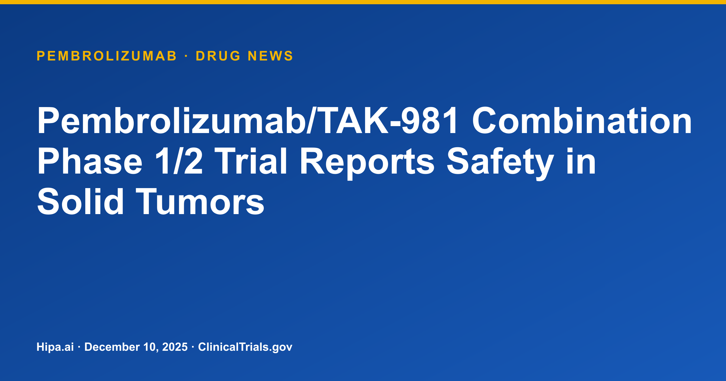 Pembrolizumab/TAK-981 Combination Phase 1/2 Trial Reports Safety in Solid Tumors — drug news card