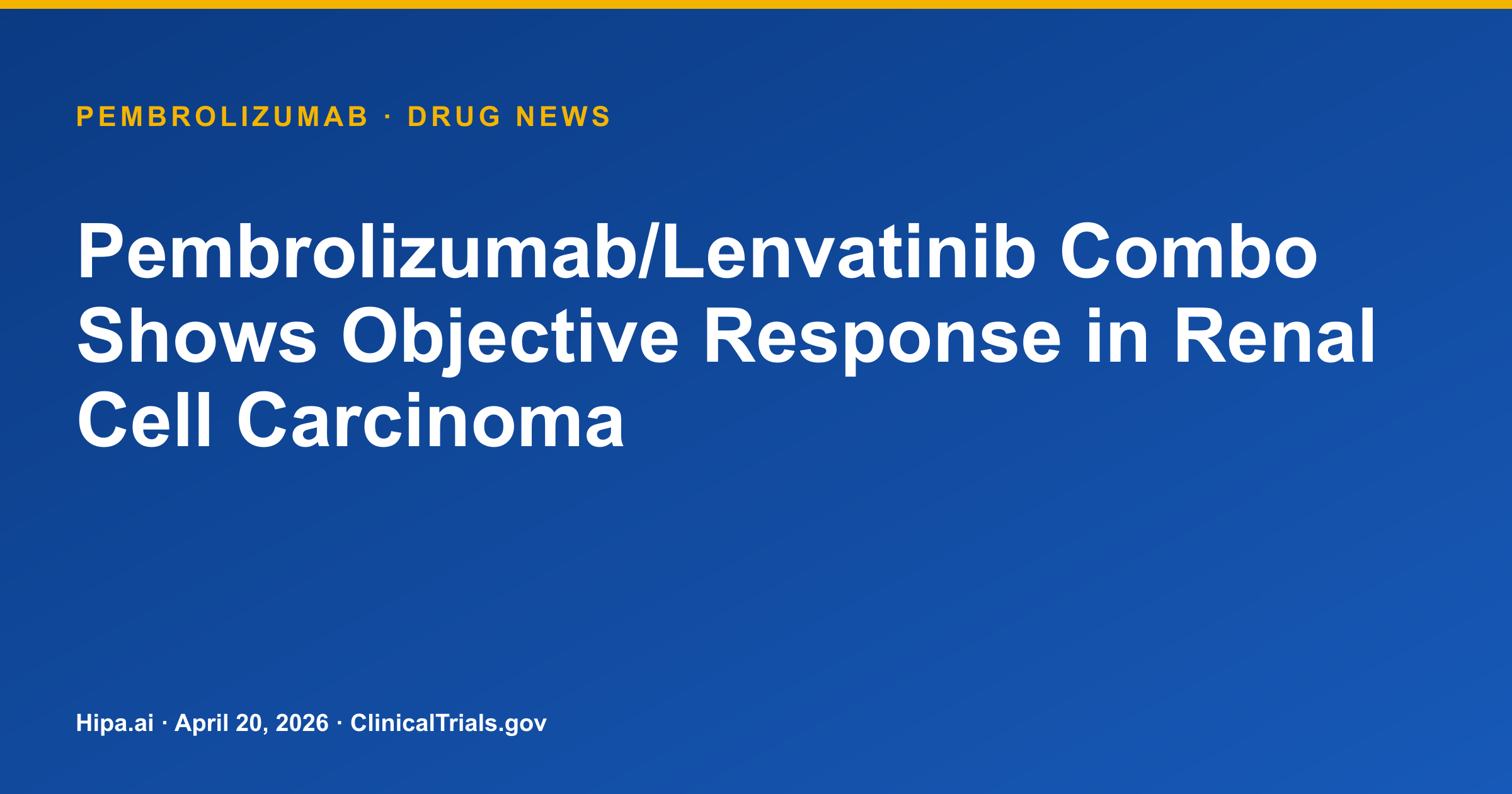 Pembrolizumab/Lenvatinib Combo Shows Objective Response in Renal Cell Carcinoma — drug news card