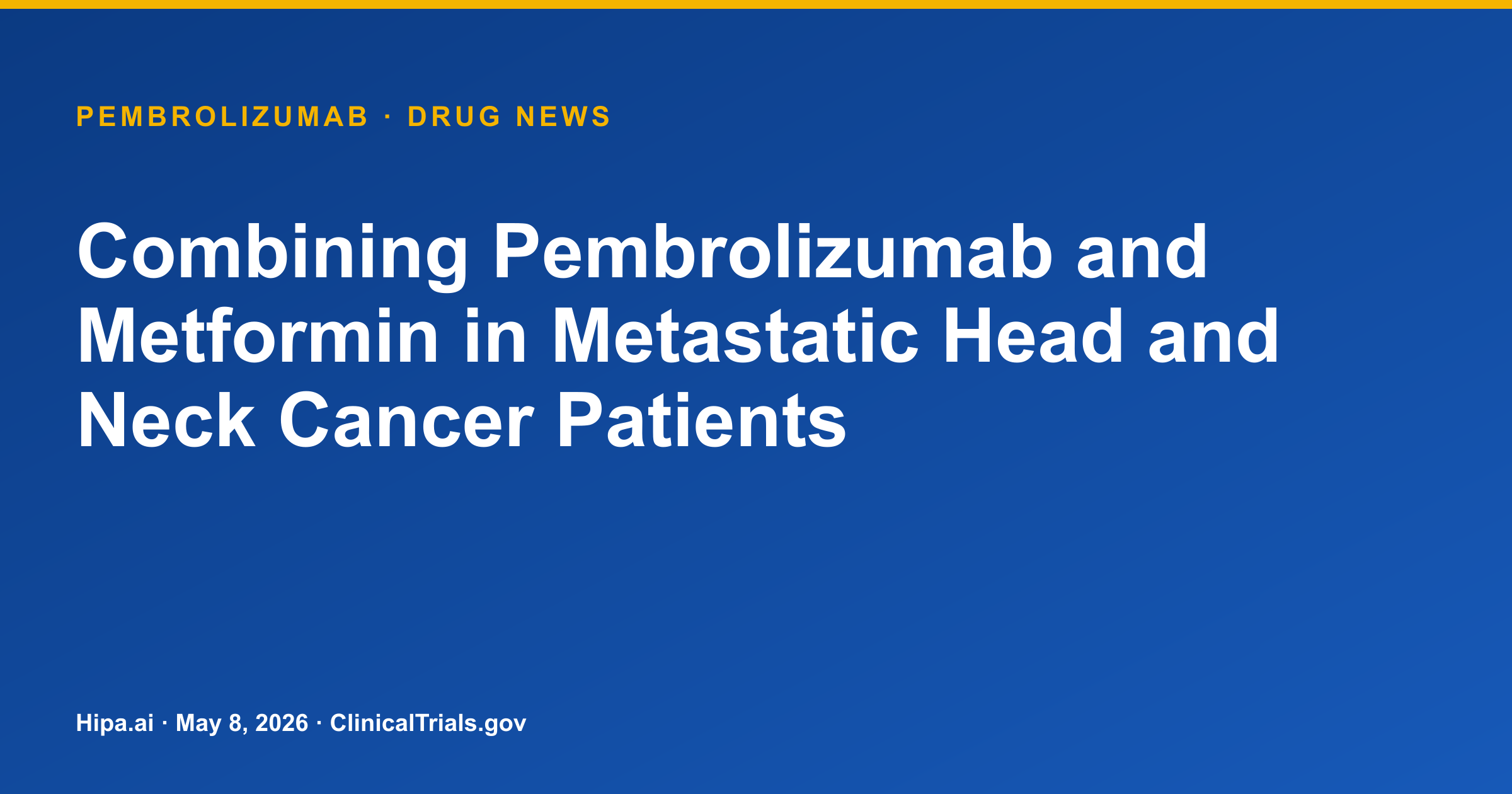 Pembrolizumab with Metformin Shows Improved PFS, OS in Head and Neck Cancer — drug news card