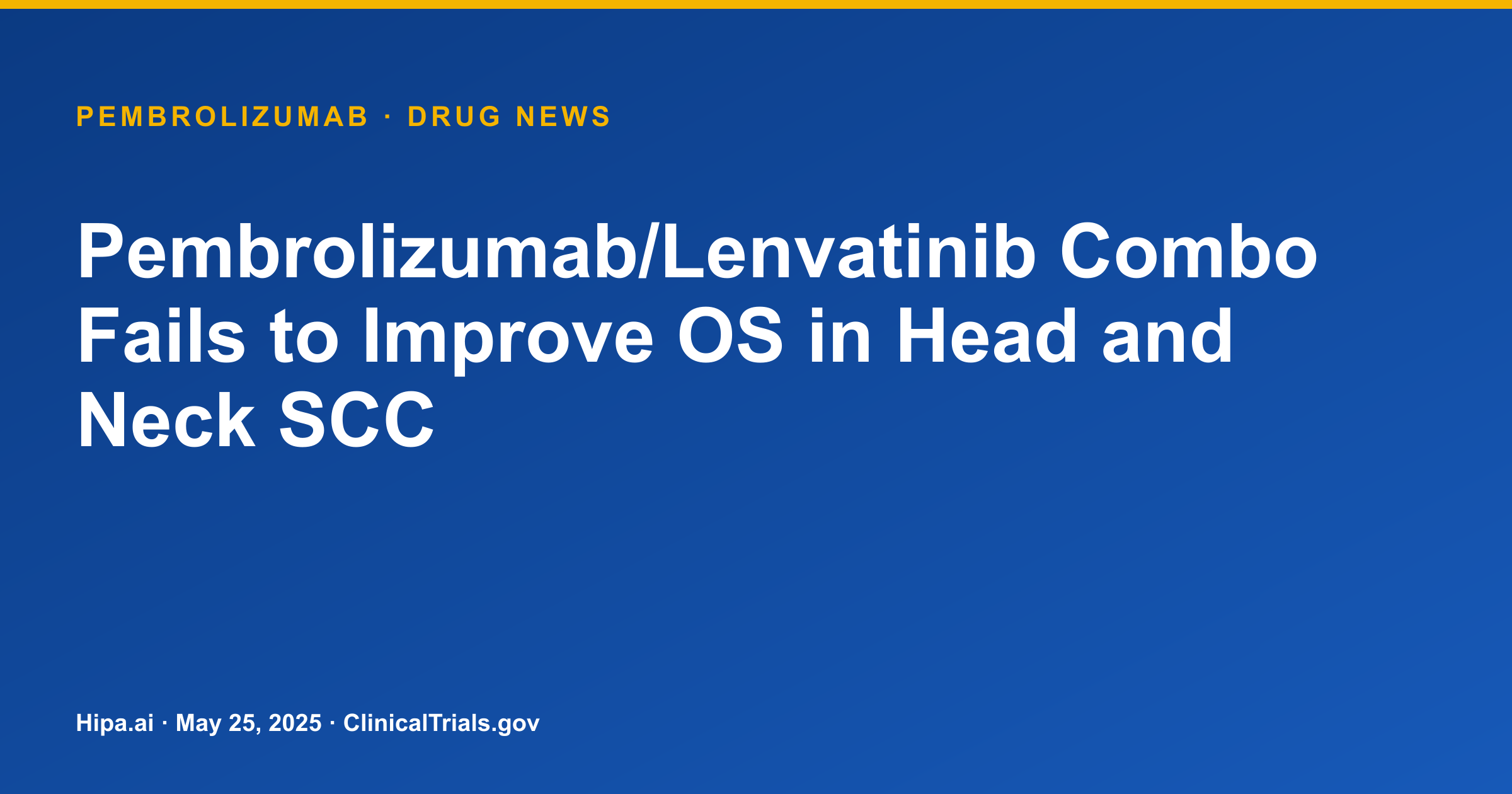 Pembrolizumab/Lenvatinib Combo Fails to Improve OS in Head and Neck SCC — drug news card