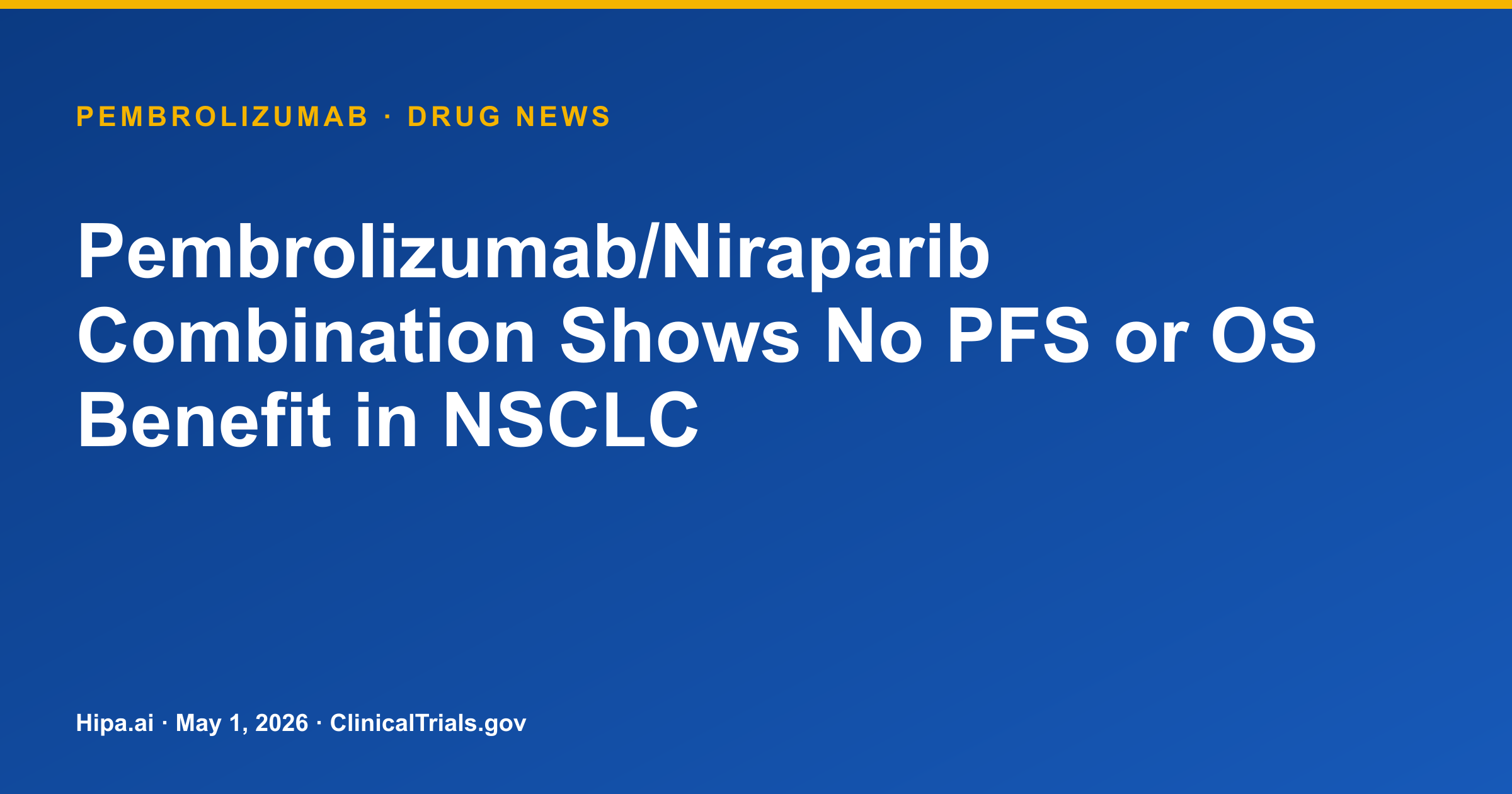 Pembrolizumab/Niraparib Combination Shows No PFS or OS Benefit in NSCLC — drug news card