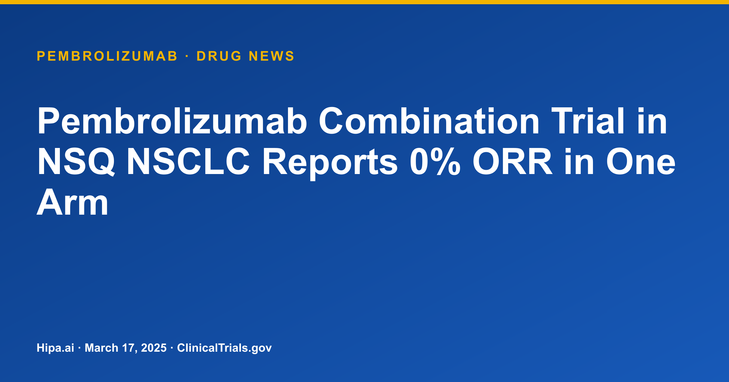Pembrolizumab Combination Trial in NSQ NSCLC Reports 0% ORR in One Arm — drug news card