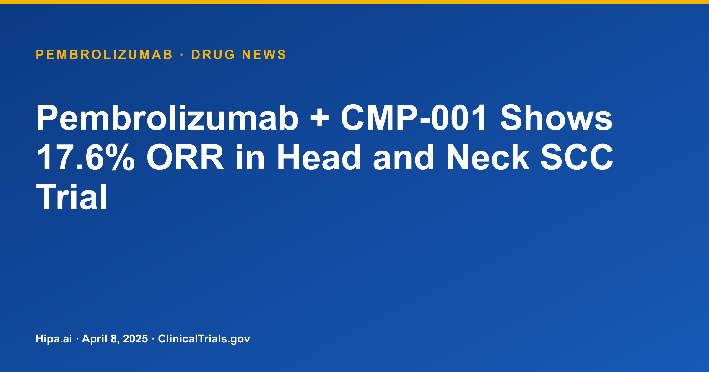 Pembrolizumab + CMP-001 Shows 17.6% ORR in Head and Neck SCC Trial — drug news card