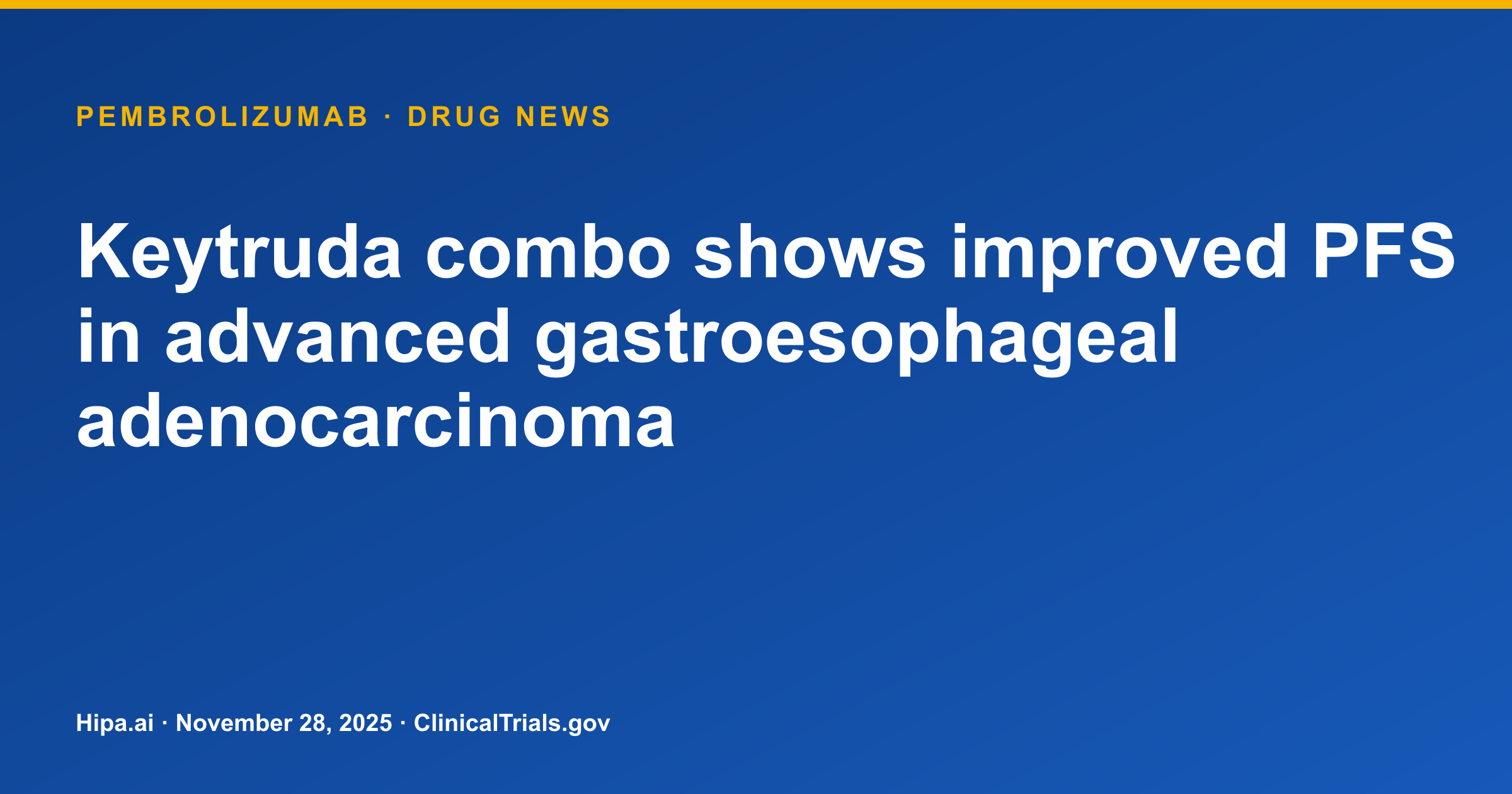 Keytruda combo shows improved PFS in advanced gastroesophageal adenocarcinoma — drug news card