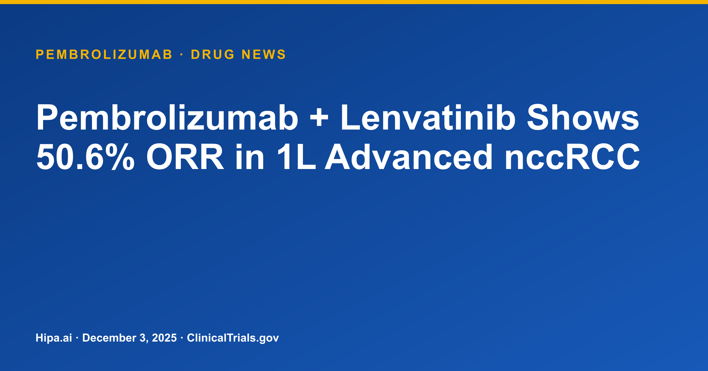 Pembrolizumab + Lenvatinib Shows 50.6% ORR in 1L Advanced nccRCC — research update card