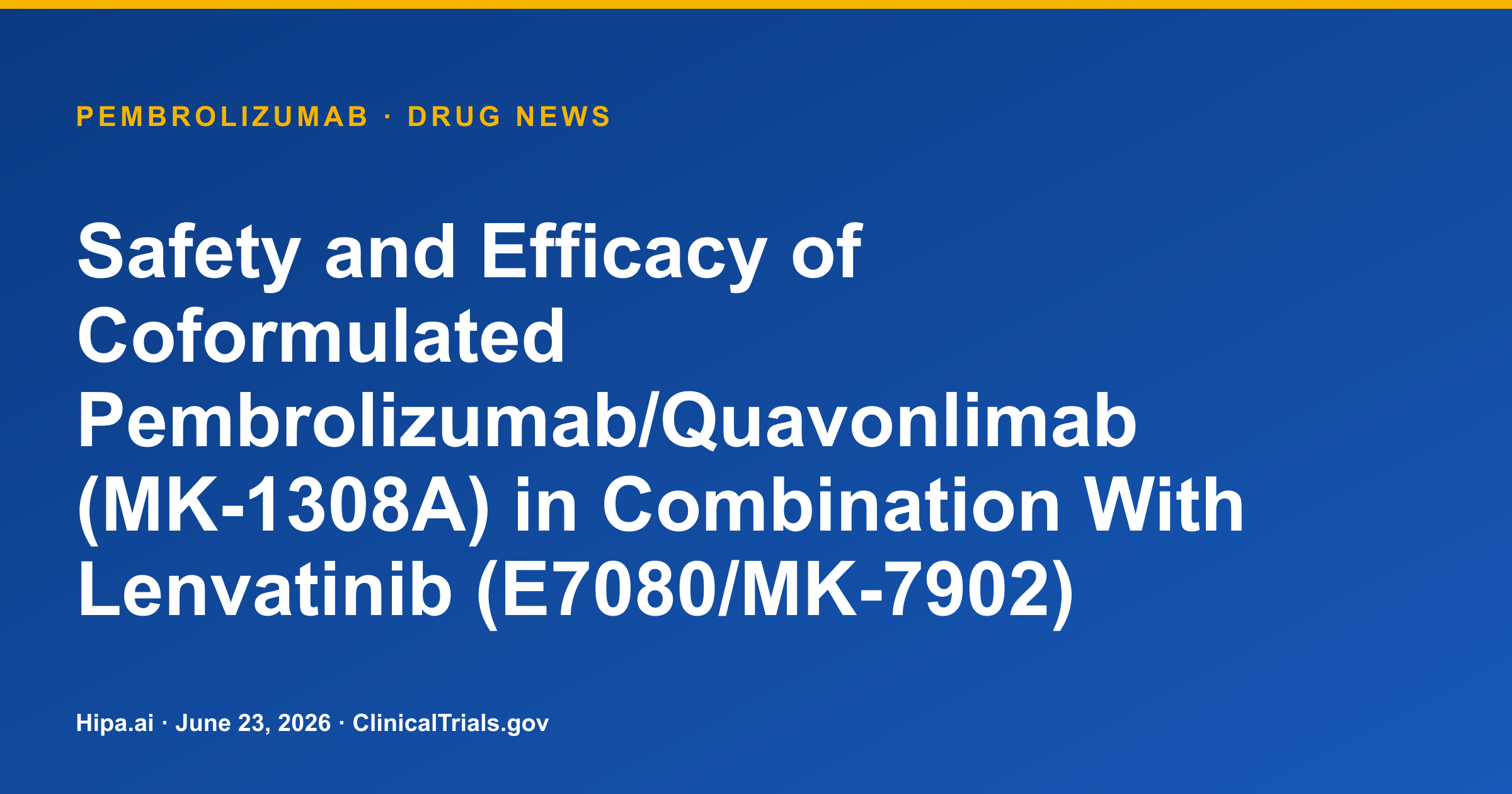 Pembrolizumab/Quavonlimab + Lenvatinib Shows 21.0-Month OS in Advanced HCC — drug news card
