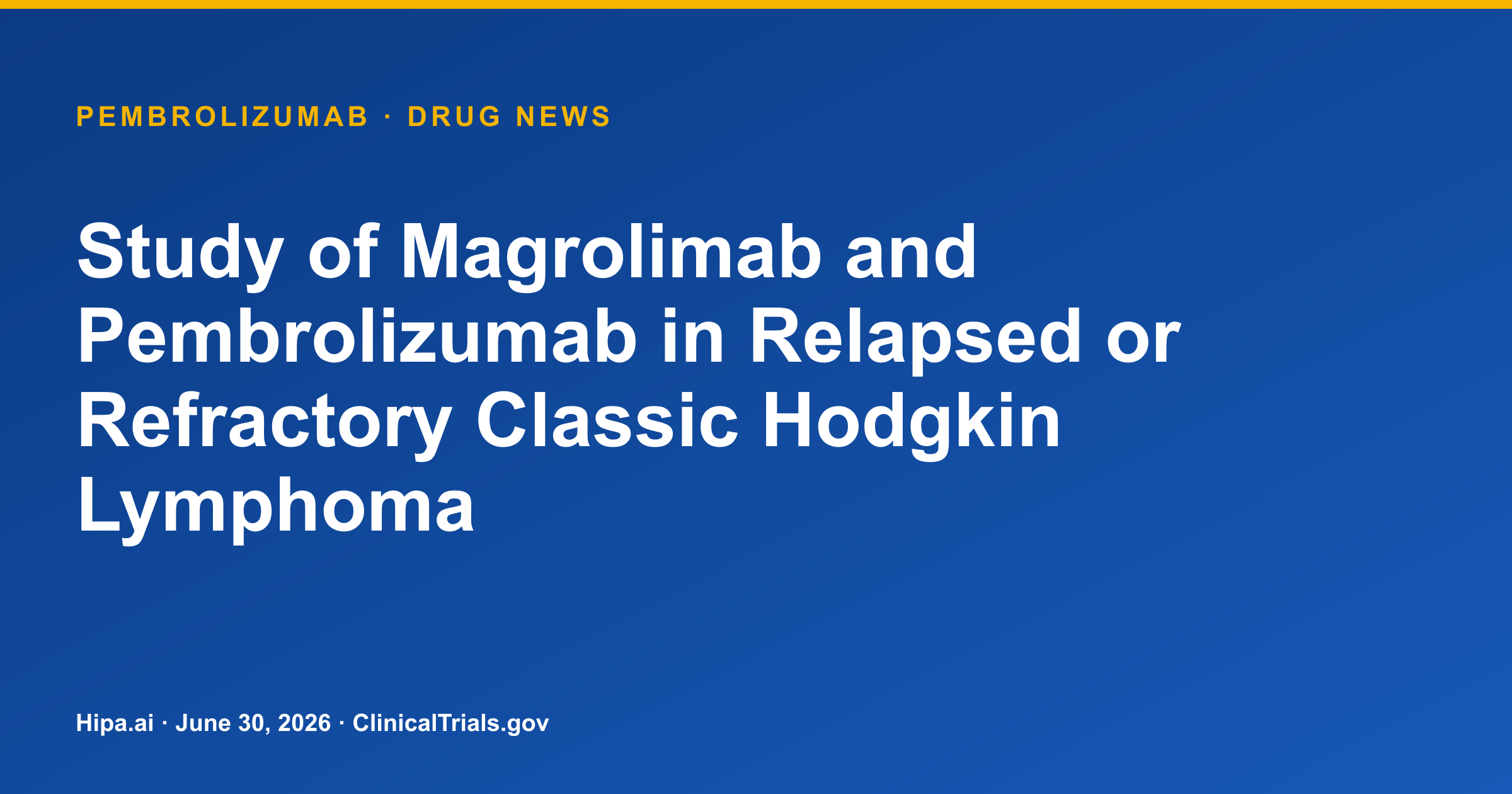 Pembrolizumab/Magrolimab Trial for Relapsed Hodgkin Lymphoma Terminated — drug news card