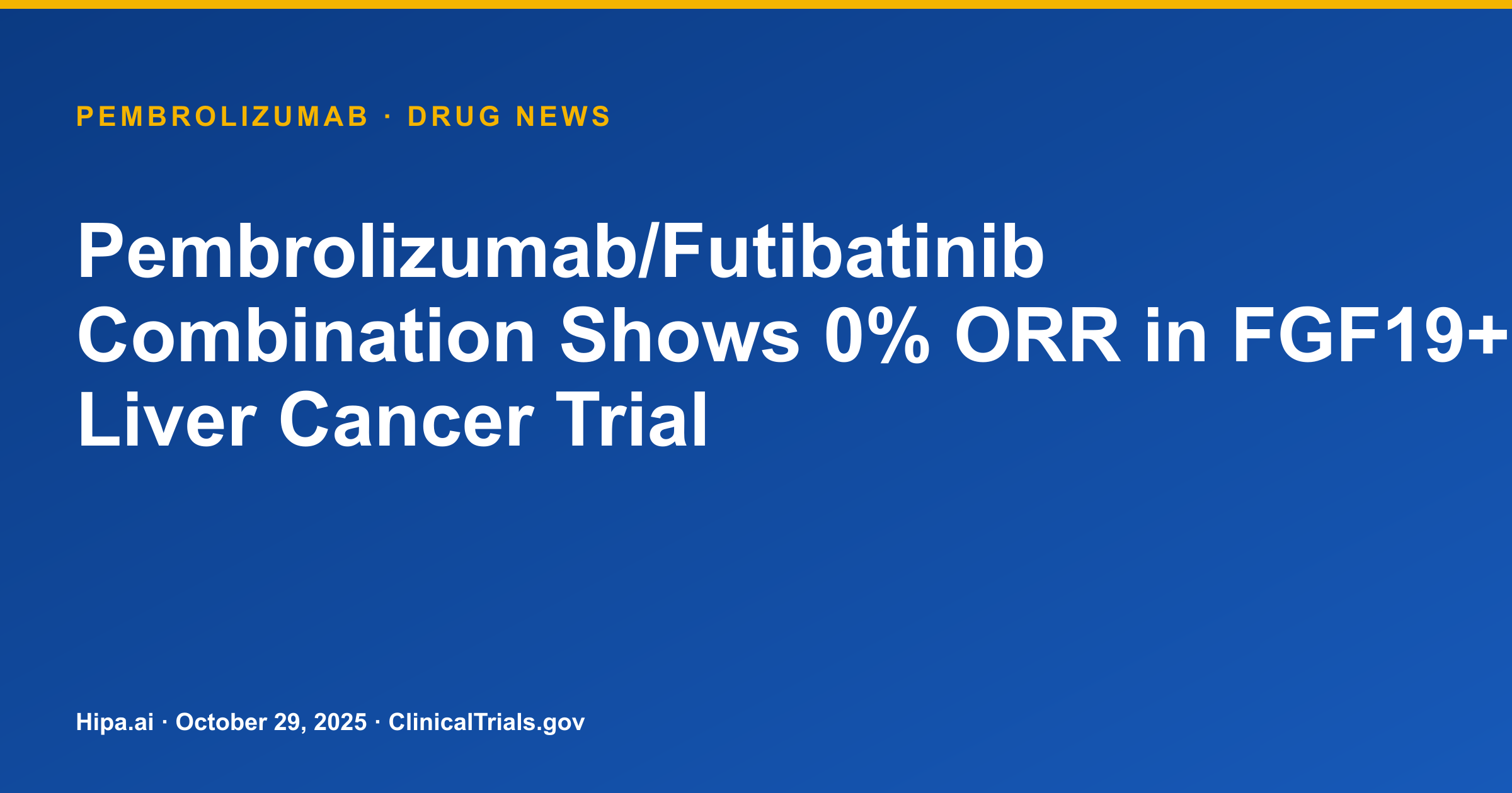 Pembrolizumab/Futibatinib Combination Shows 0% ORR in FGF19+ Liver Cancer Trial — drug news card