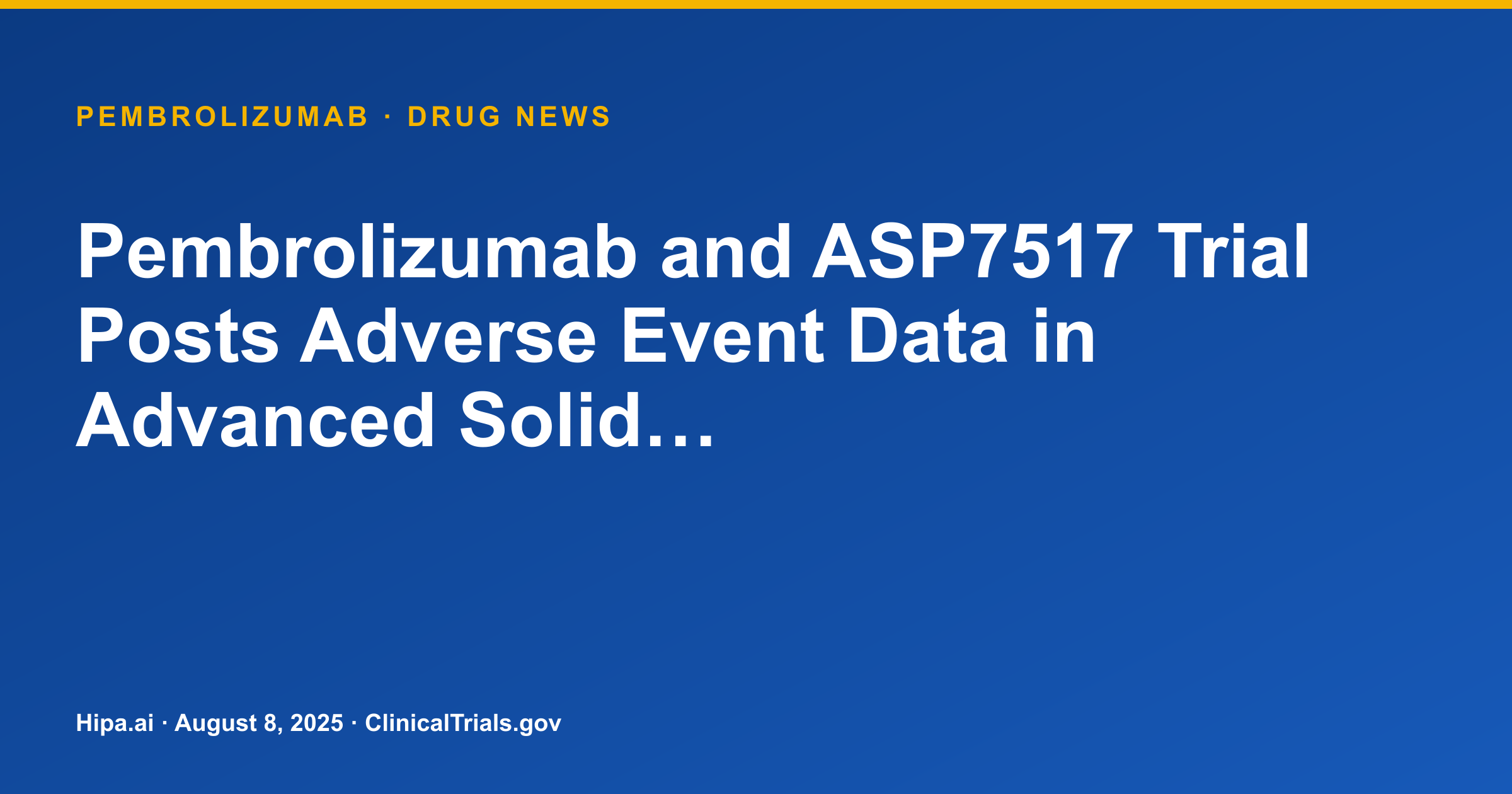 Pembrolizumab and ASP7517 Trial Posts Adverse Event Data in Advanced Solid… — drug news card