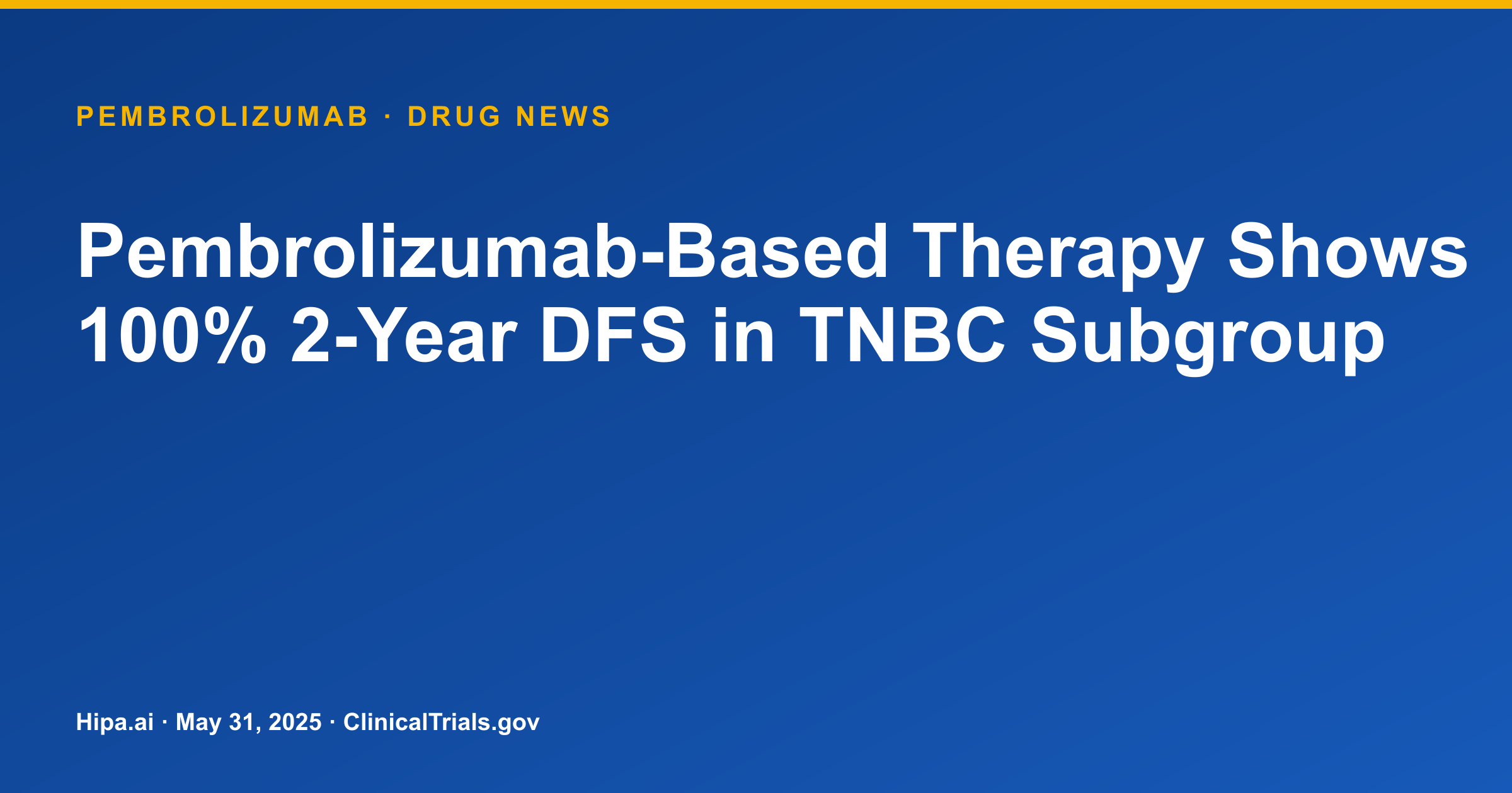 Pembrolizumab-Based Therapy Shows 100% 2-Year DFS in TNBC Subgroup — research update card
