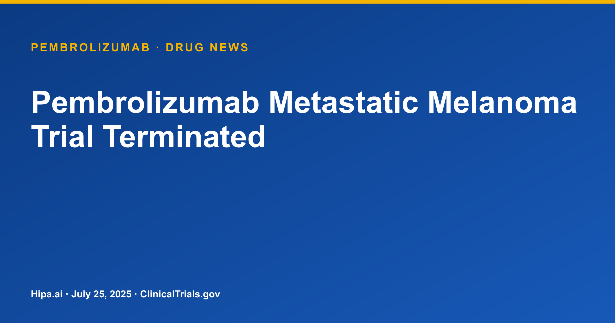 Pembrolizumab Metastatic Melanoma Trial Terminated — research update card