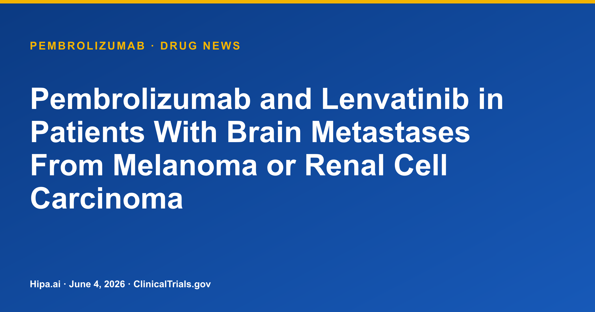 Pembrolizumab + Lenvatinib Trial for Brain Metastases Terminated, No Brain… — drug news card