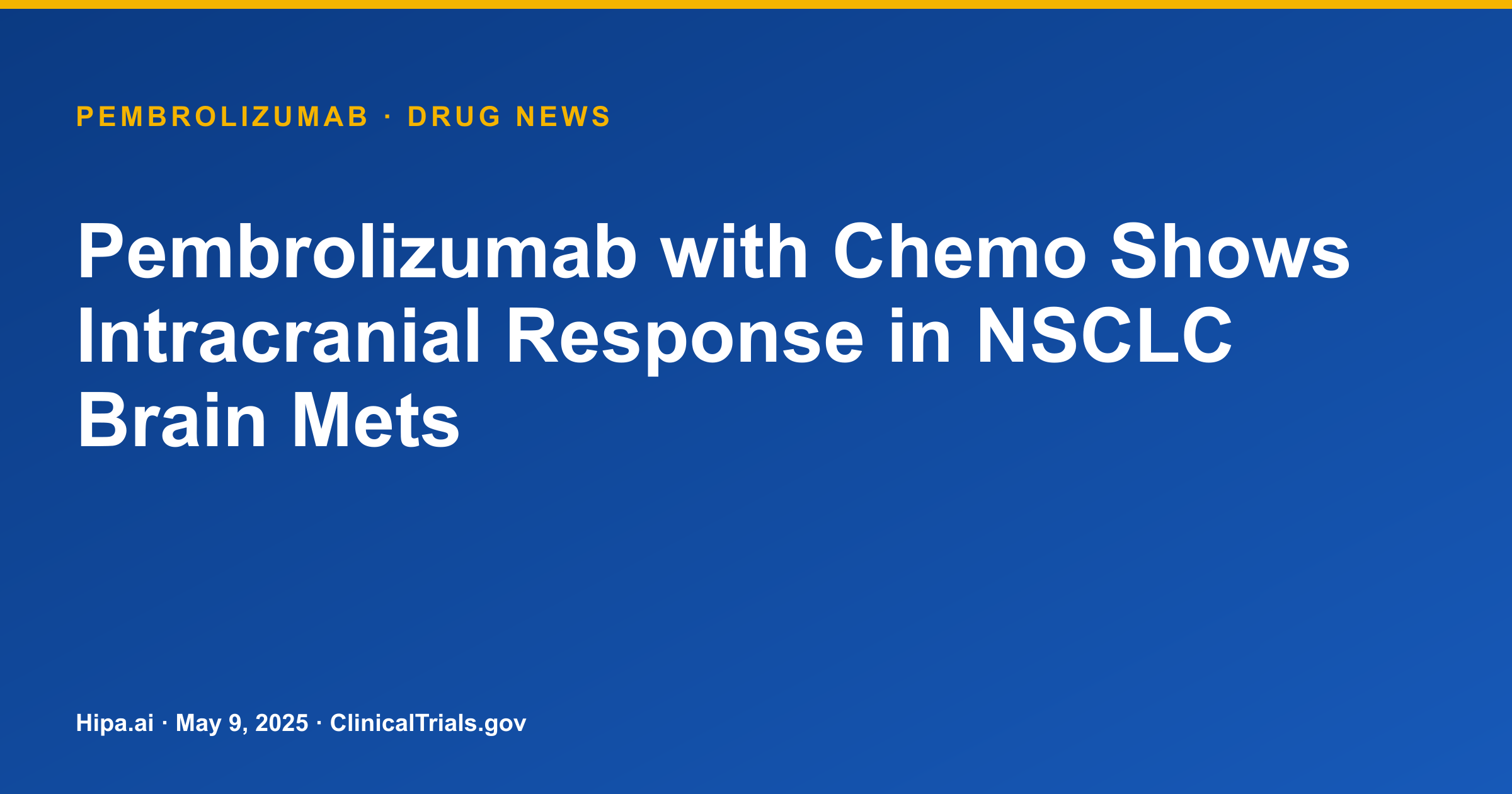 Pembrolizumab with Chemo Shows Intracranial Response in NSCLC Brain Mets — drug news card