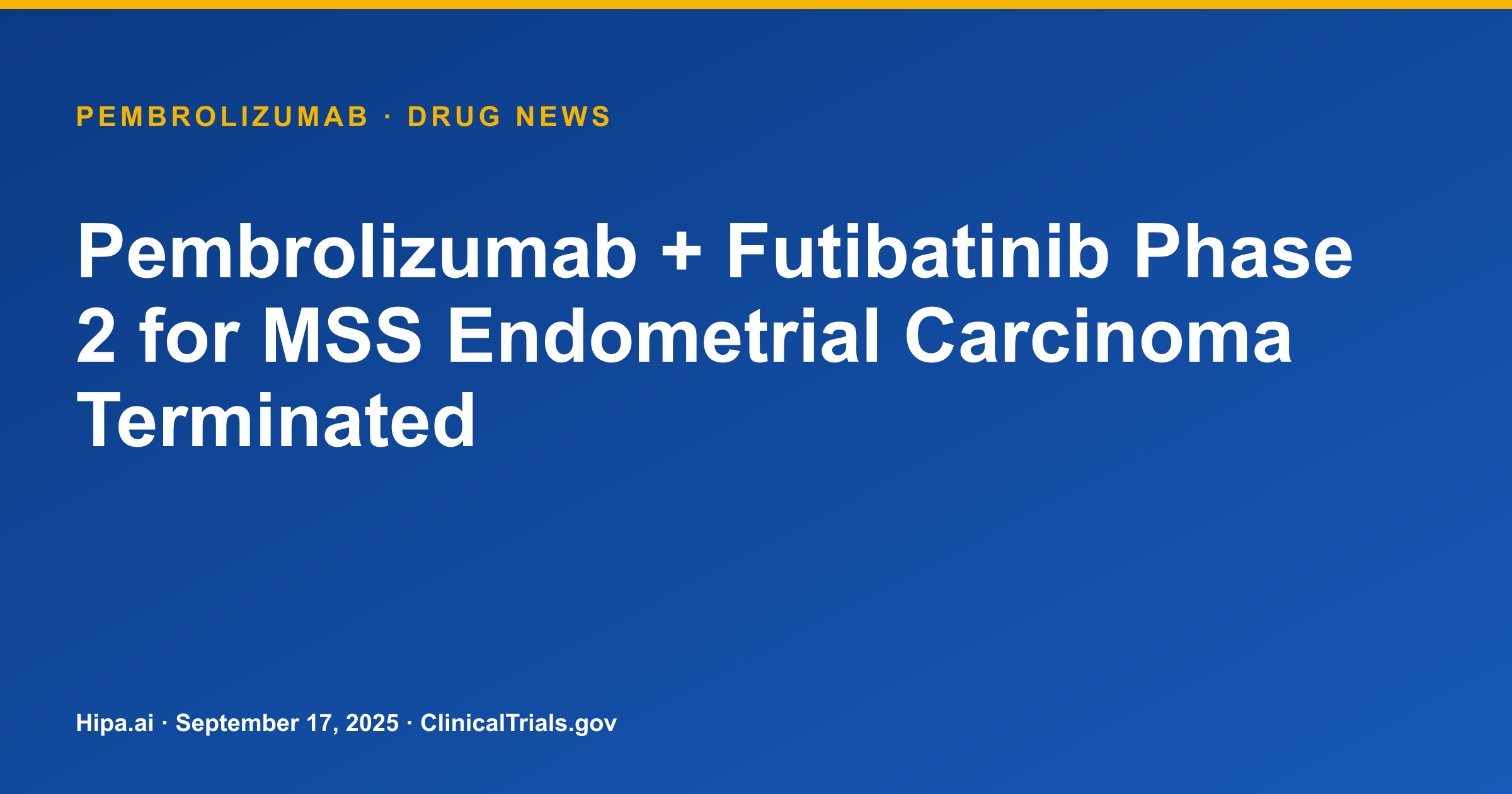 Pembrolizumab + Futibatinib Phase 2 for MSS Endometrial Carcinoma Terminated — drug news card