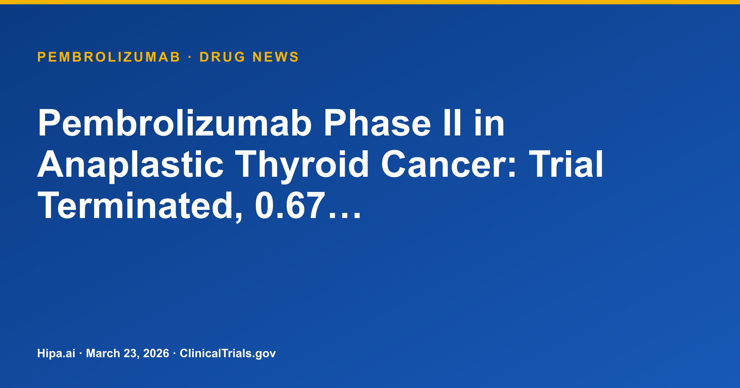 Keytruda Phase II in Anaplastic Thyroid Cancer: Median DFS of 0.67 Months — drug news card