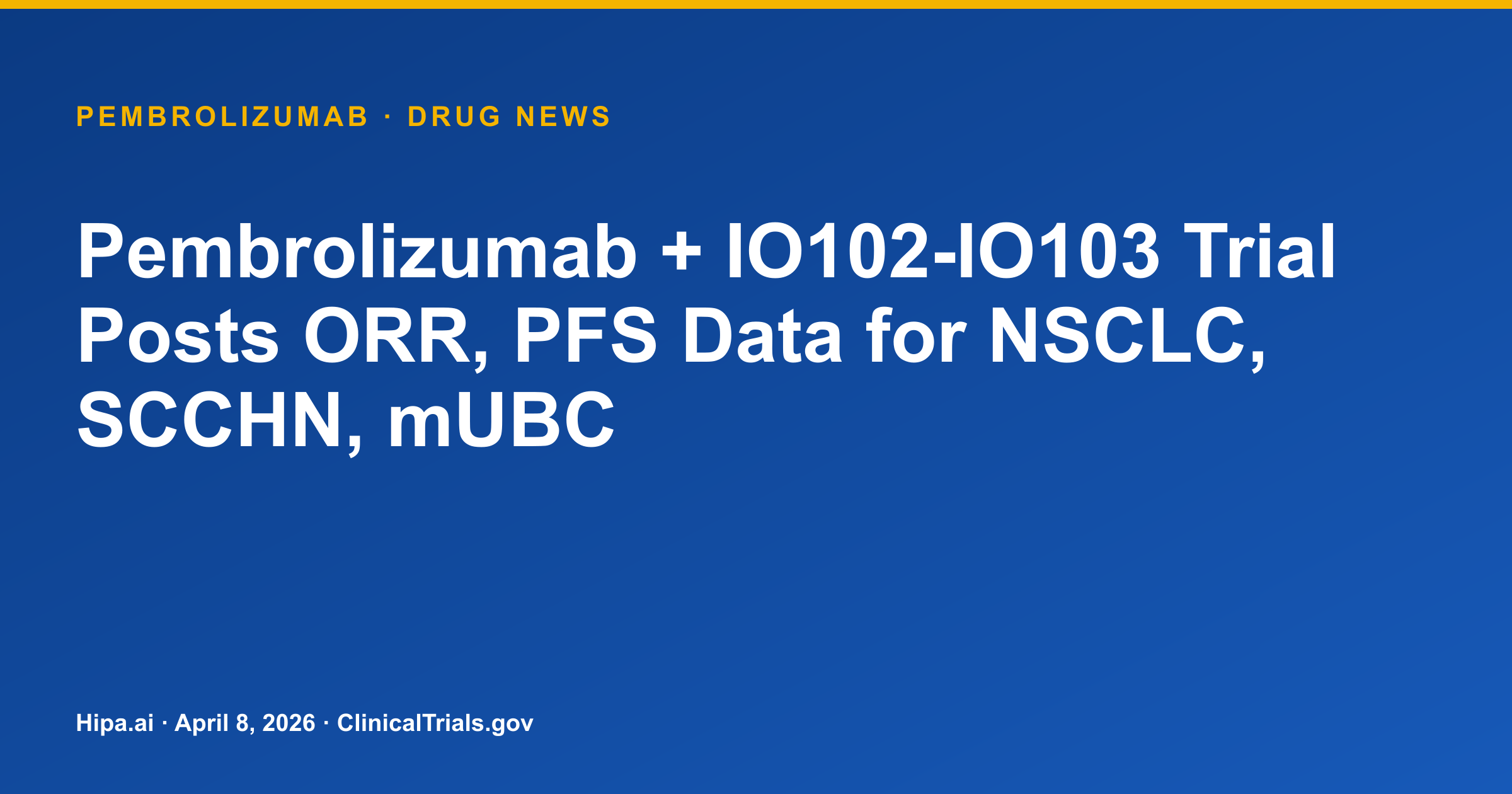 Pembrolizumab + IO102-IO103 Trial Posts ORR, PFS Data for NSCLC, SCCHN, mUBC — research update card