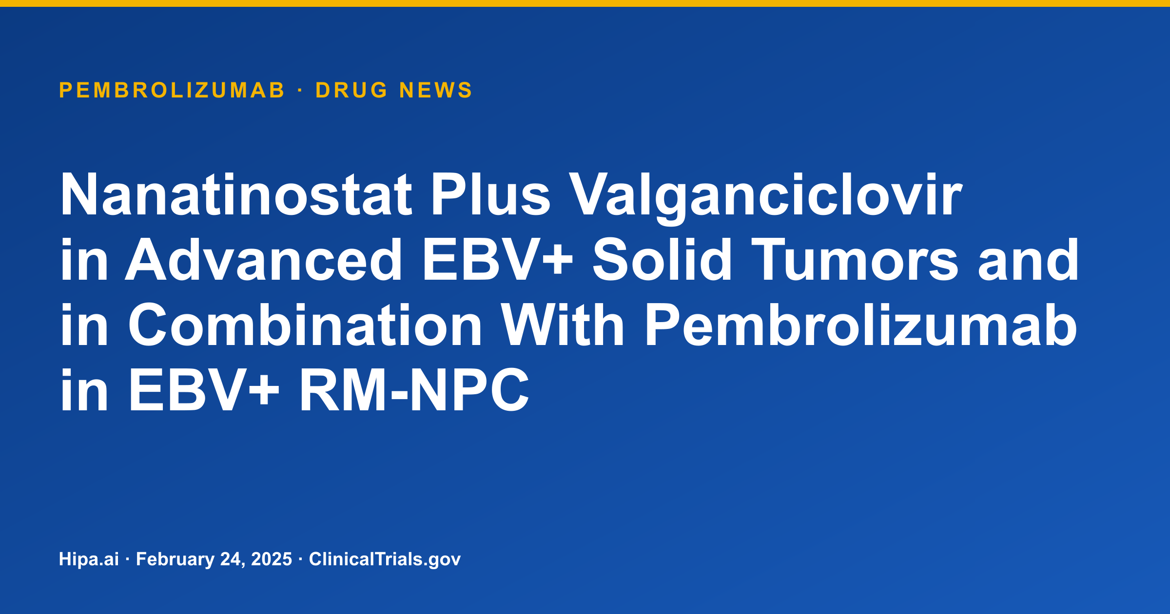 Pembrolizumab Combination Trial for EBV+ Tumors Terminated; Safety Results… — drug news card