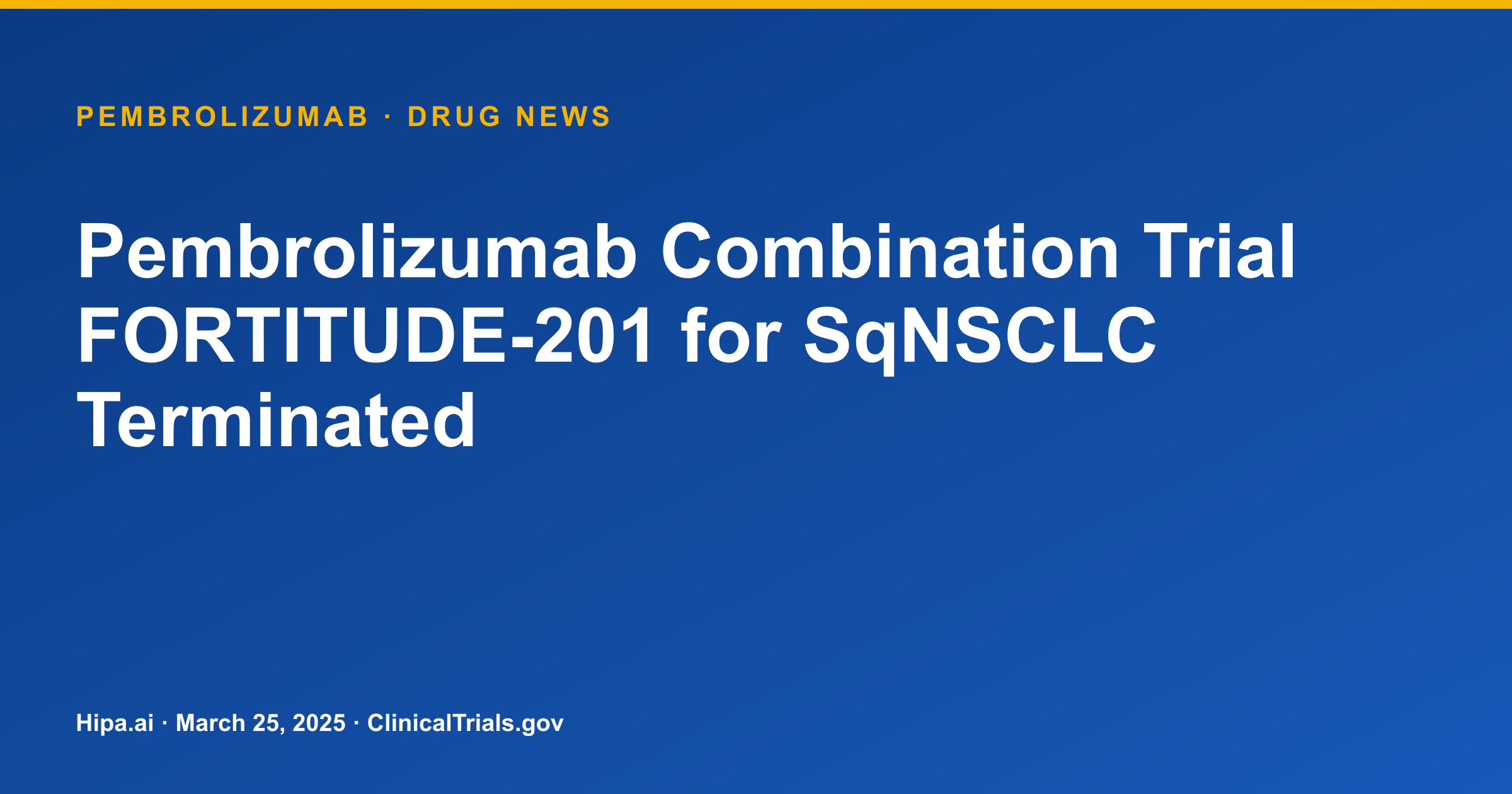 Pembrolizumab Combination Trial FORTITUDE-201 for SqNSCLC Terminated — drug news card