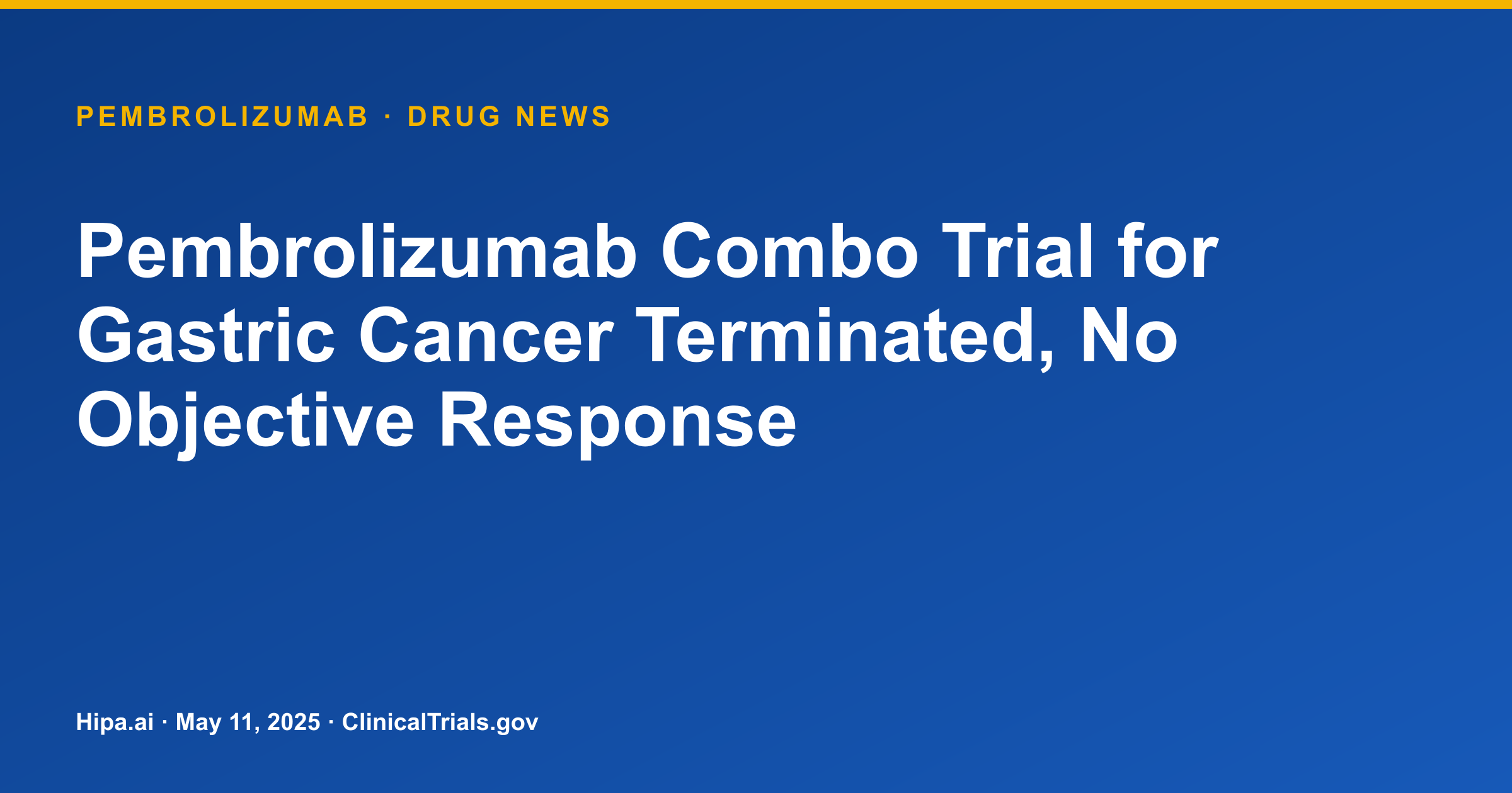 Pembrolizumab Combo Trial for Gastric Cancer Terminated, No Objective Response — drug news card