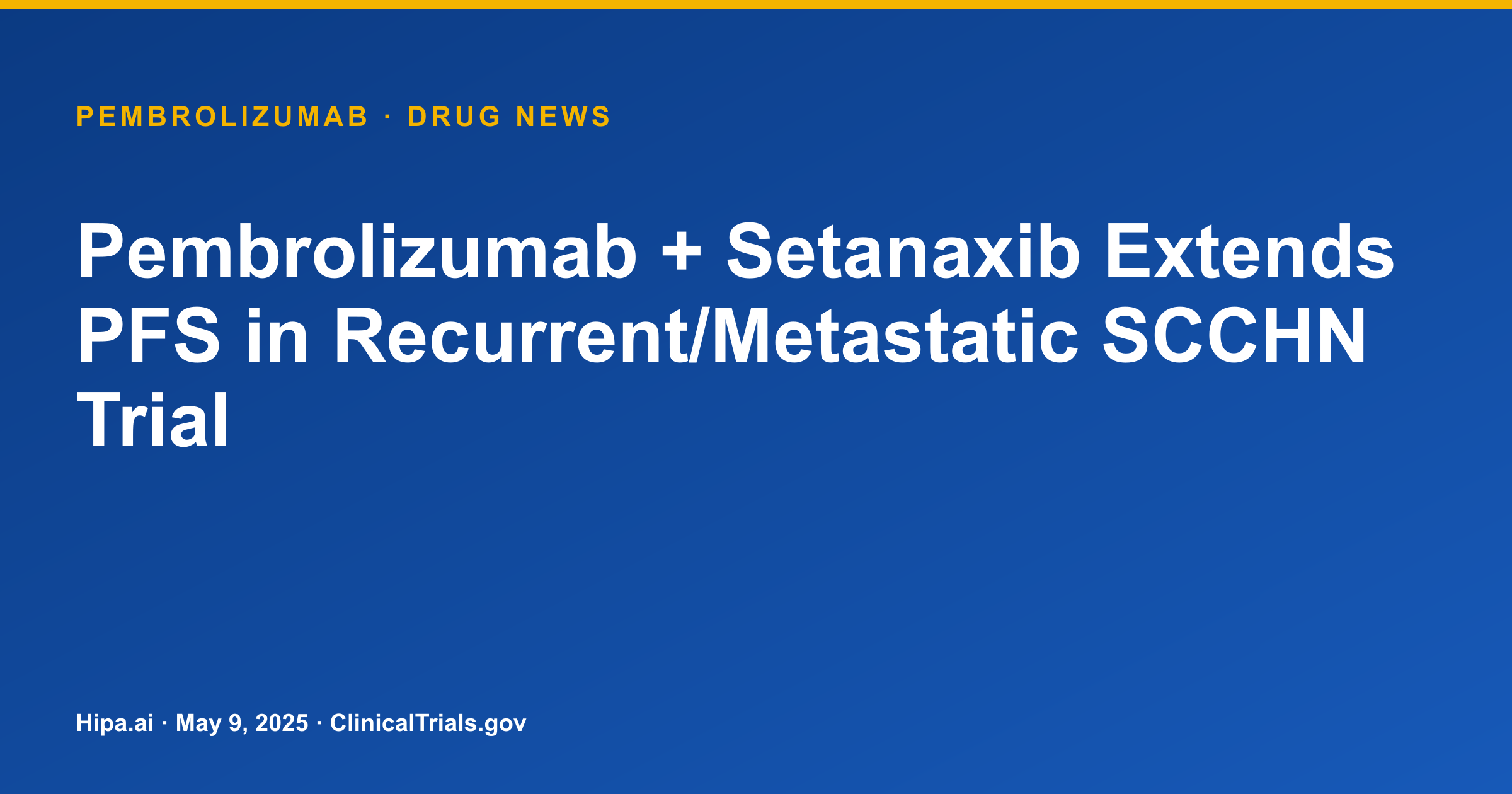 Pembrolizumab + Setanaxib Extends PFS in Recurrent/Metastatic SCCHN Trial — drug news card