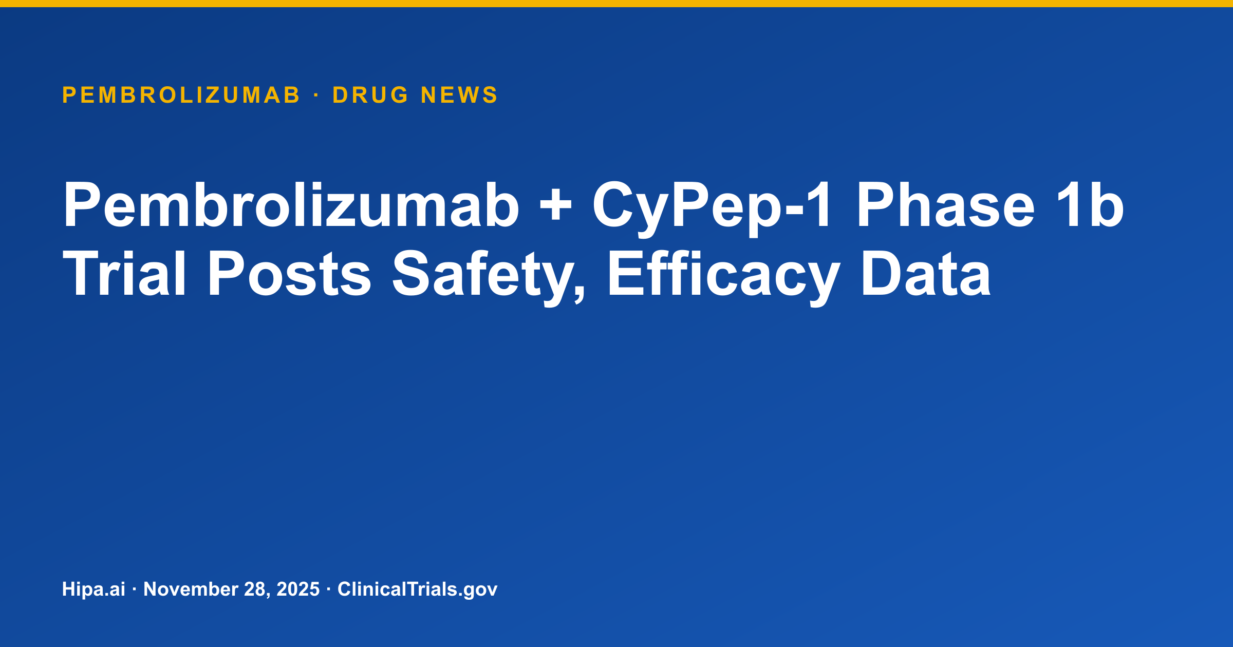 Pembrolizumab + CyPep-1 Phase 1b Trial Posts Safety, Efficacy Data — drug news card