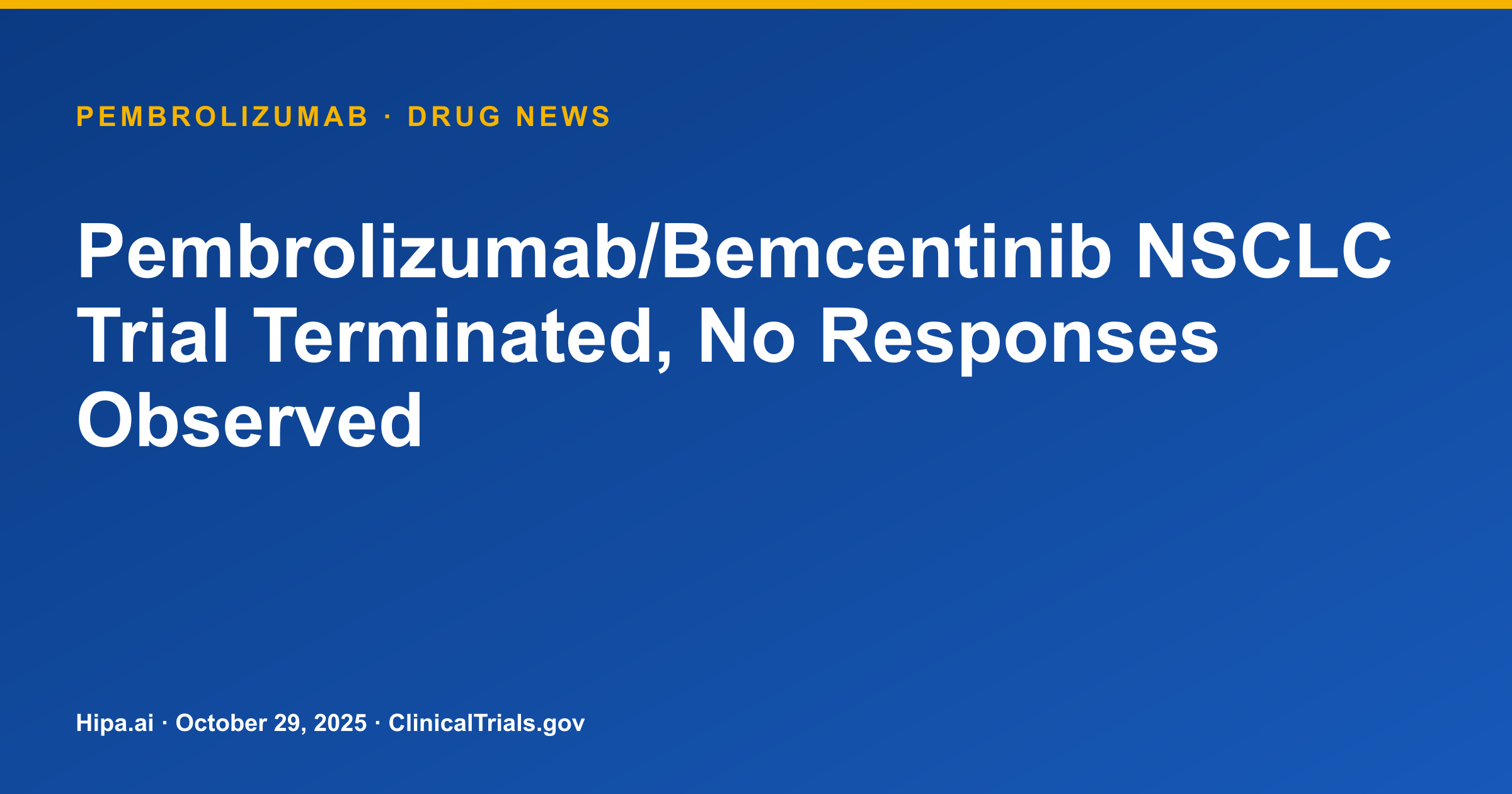 Pembrolizumab/Bemcentinib NSCLC Trial Terminated, No Responses Observed — drug news card