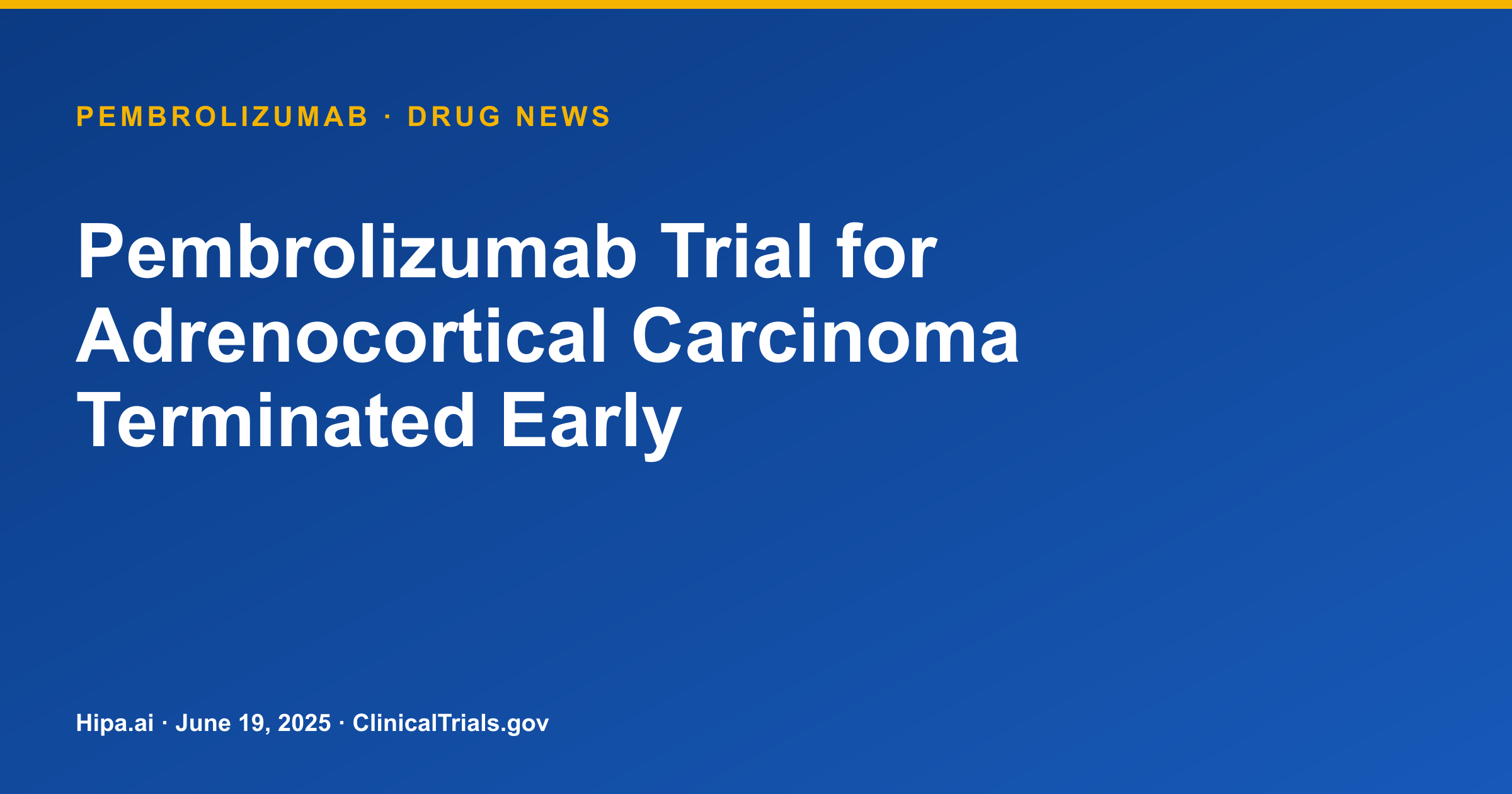 Pembrolizumab Trial for Adrenocortical Carcinoma Terminated Early — drug news card