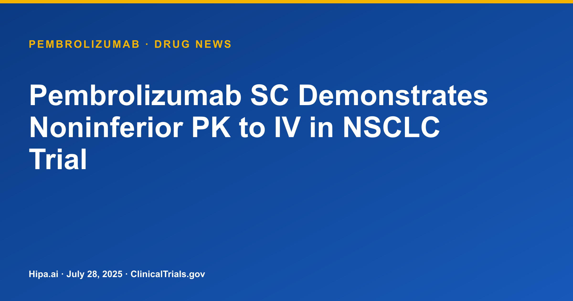 Pembrolizumab SC Demonstrates Noninferior PK to IV in NSCLC Trial — drug news card